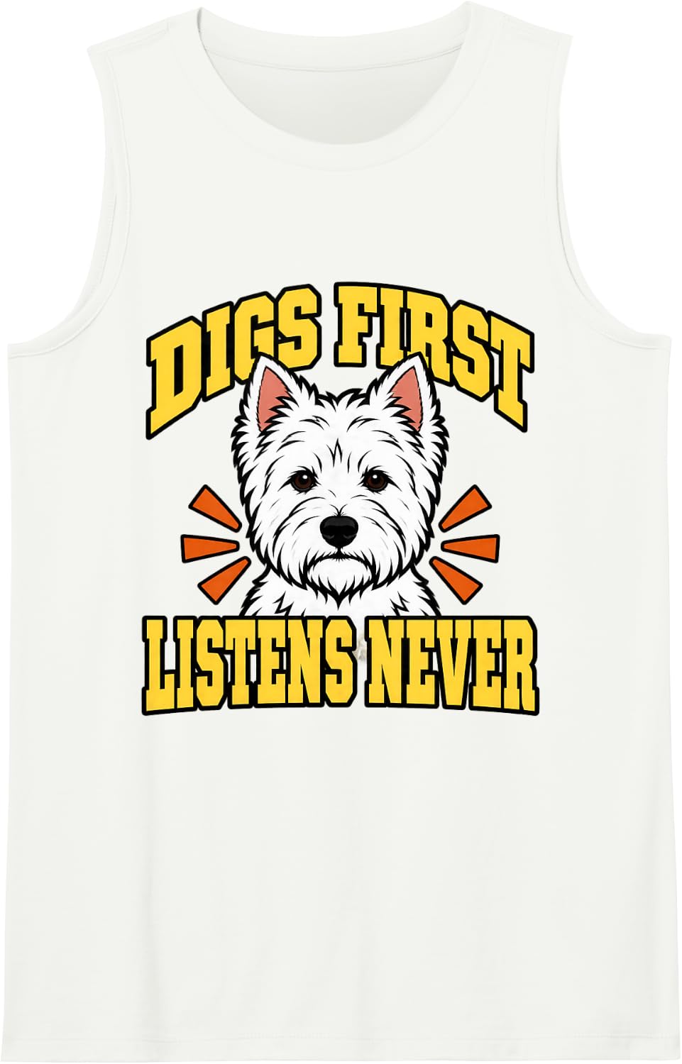 West Highland Terrier Digs First Listens Never Terrier Fan Sleeveless Tank Top - White