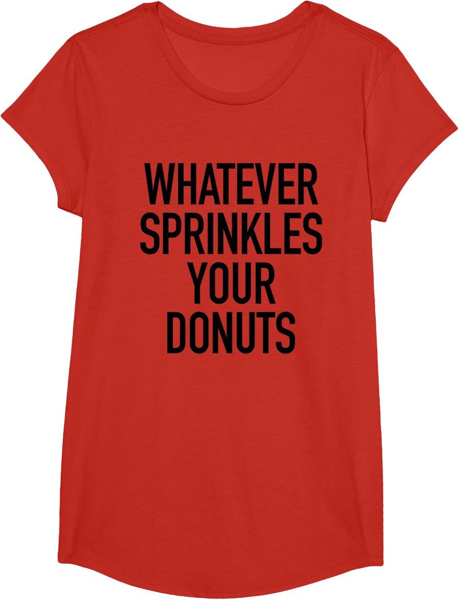 Whatever Sprinkles Your Donuts Funny Sarcastic Quote T-Shirt T-Shirt - Girls Red
