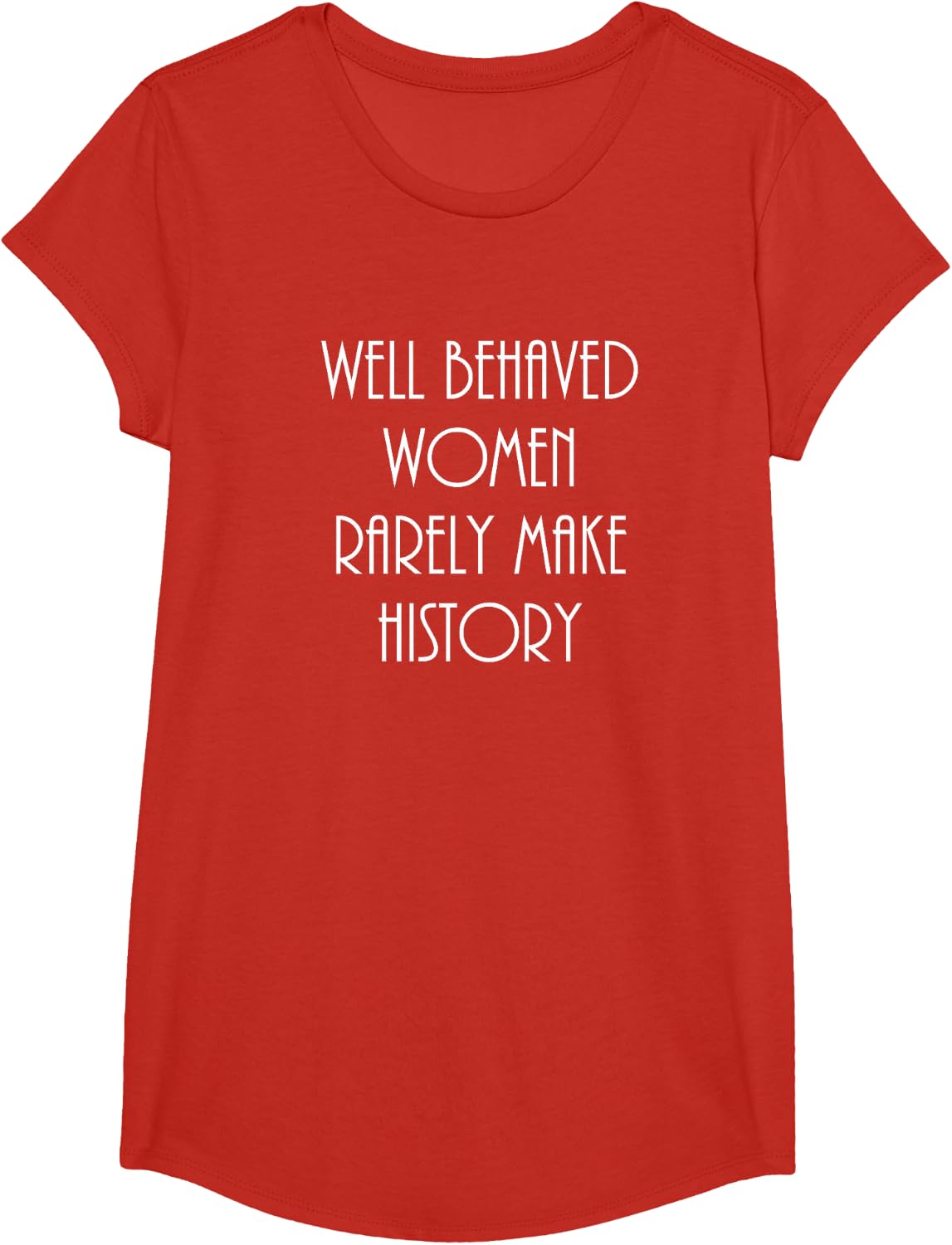 Well Behaved Women Rarely Make History Fun Statement T-Shirt - Girls Red