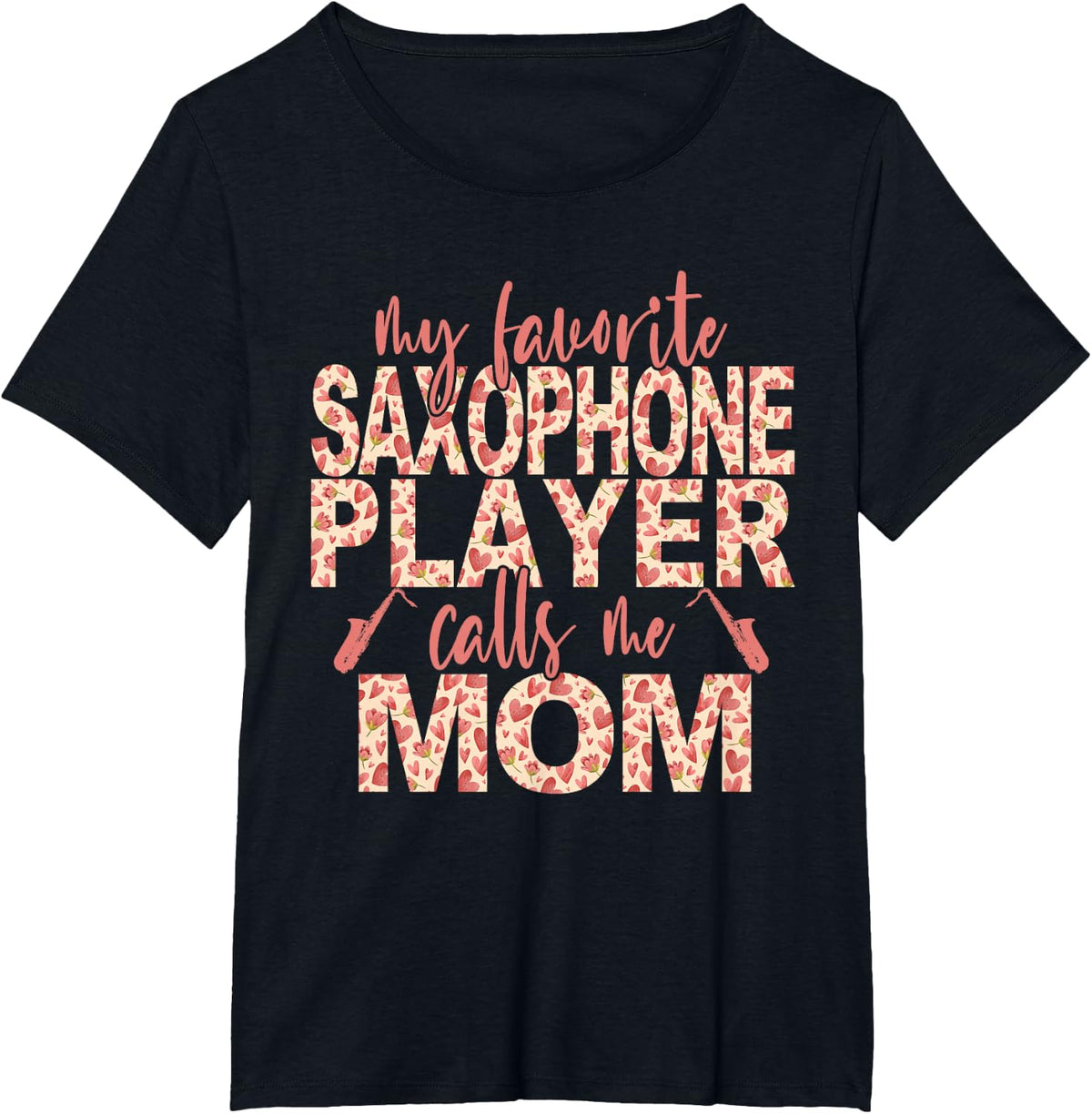 My Favorite Saxophone Player Calls Me Mom Saxophone Mom T-Shirt - Black