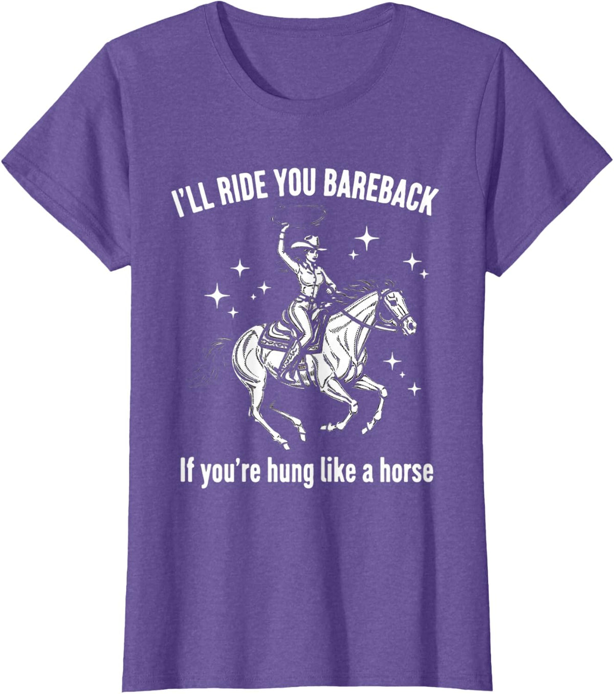 Cowgirls Western Wild West Equestrian I'll Ride You Bareback T-Shirt - Purple Heather