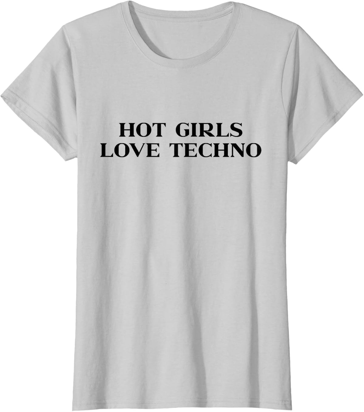 Hot Girls Love Techno Y2k Aesthetic Trendy Slogan Streetwear T-Shirt - Silver Grey