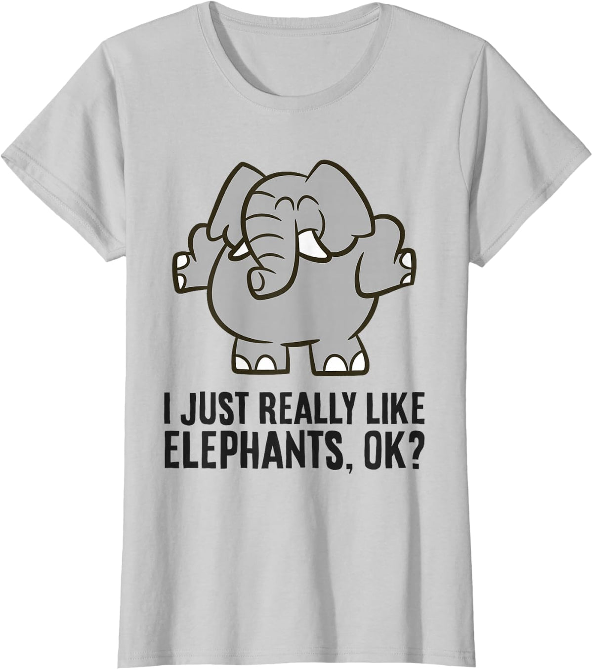 I Just Really Like Elephants, Ok? T-Shirt - Silver Grey