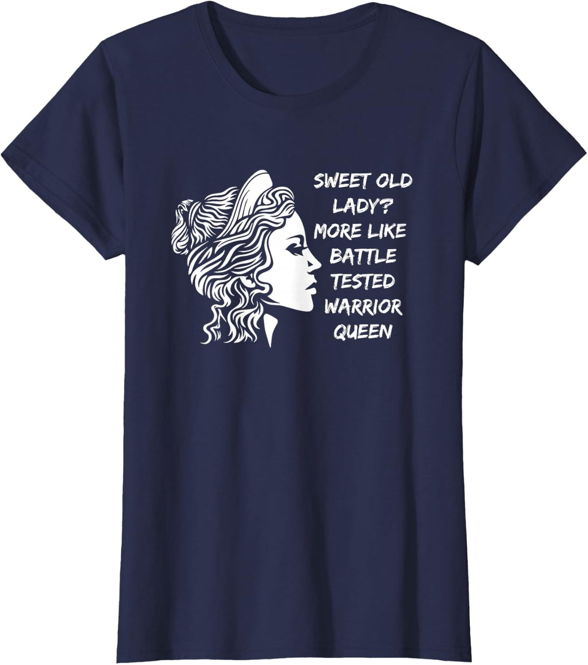 Funny Sweet Old Lady? More Like Battle-Tested Warrior Queen T-Shirt - Navy Blue