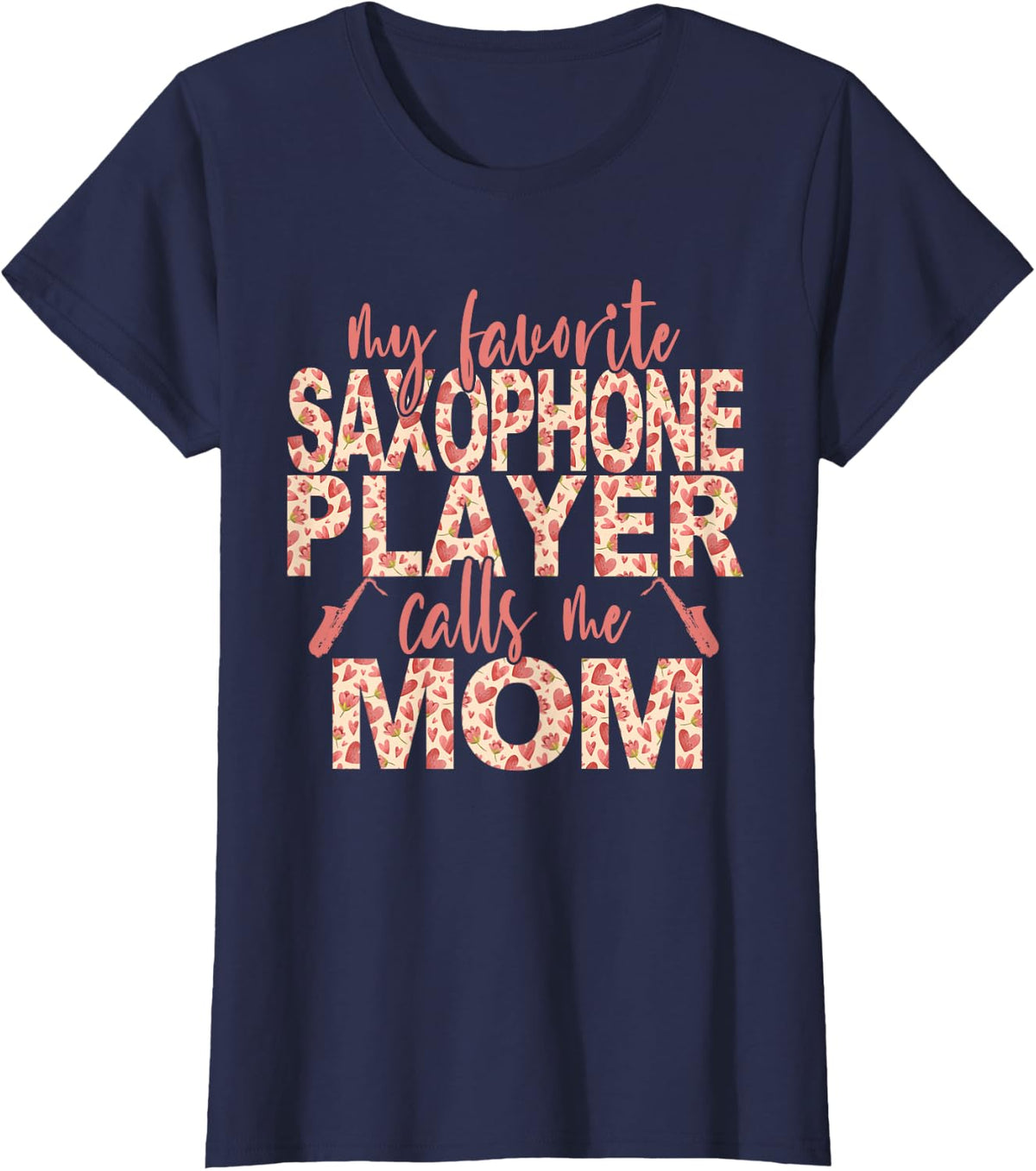 My Favorite Saxophone Player Calls Me Mom Saxophone Mom T-Shirt - Navy Blue
