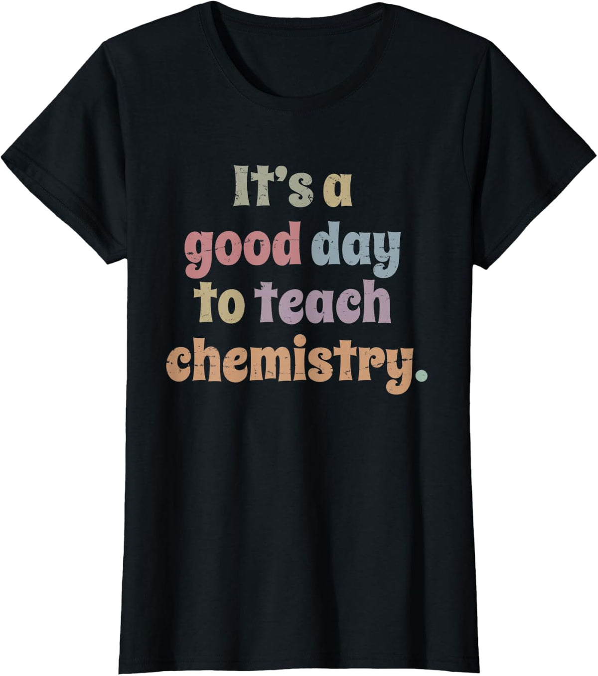 It's A Good Day To Teach Chemistry Funny Chemistry Teacher T-Shirt - Black