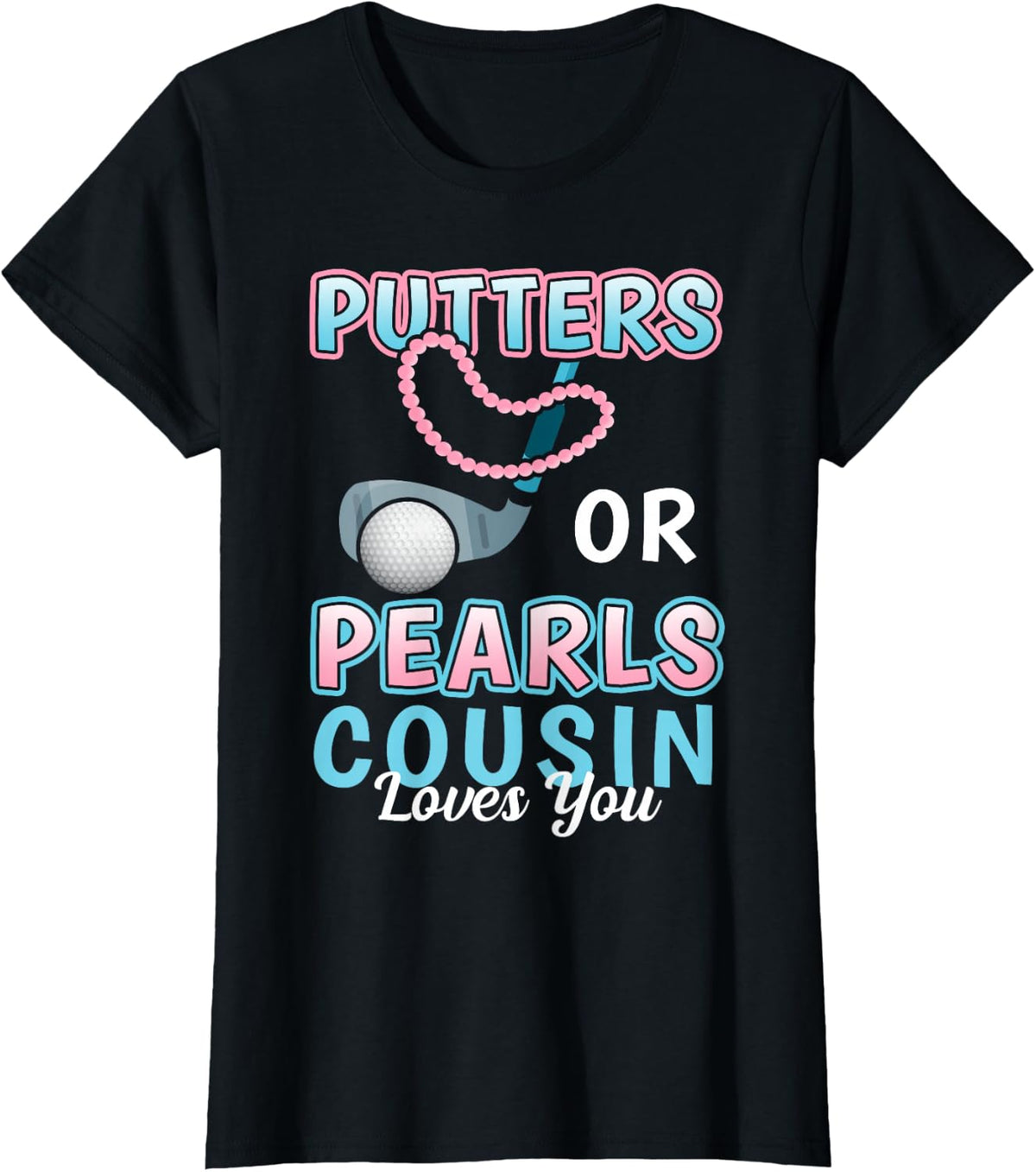 Putters or Pearls Cousin Loves You Golf Baby Reveal 2026 T-Shirt - Black