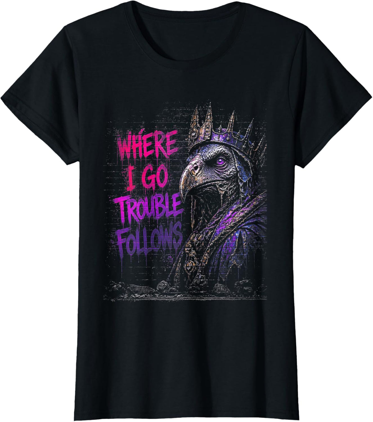 Where I Go Trouble Follows Raven Gothic Dark Spooky T-Shirt - Black