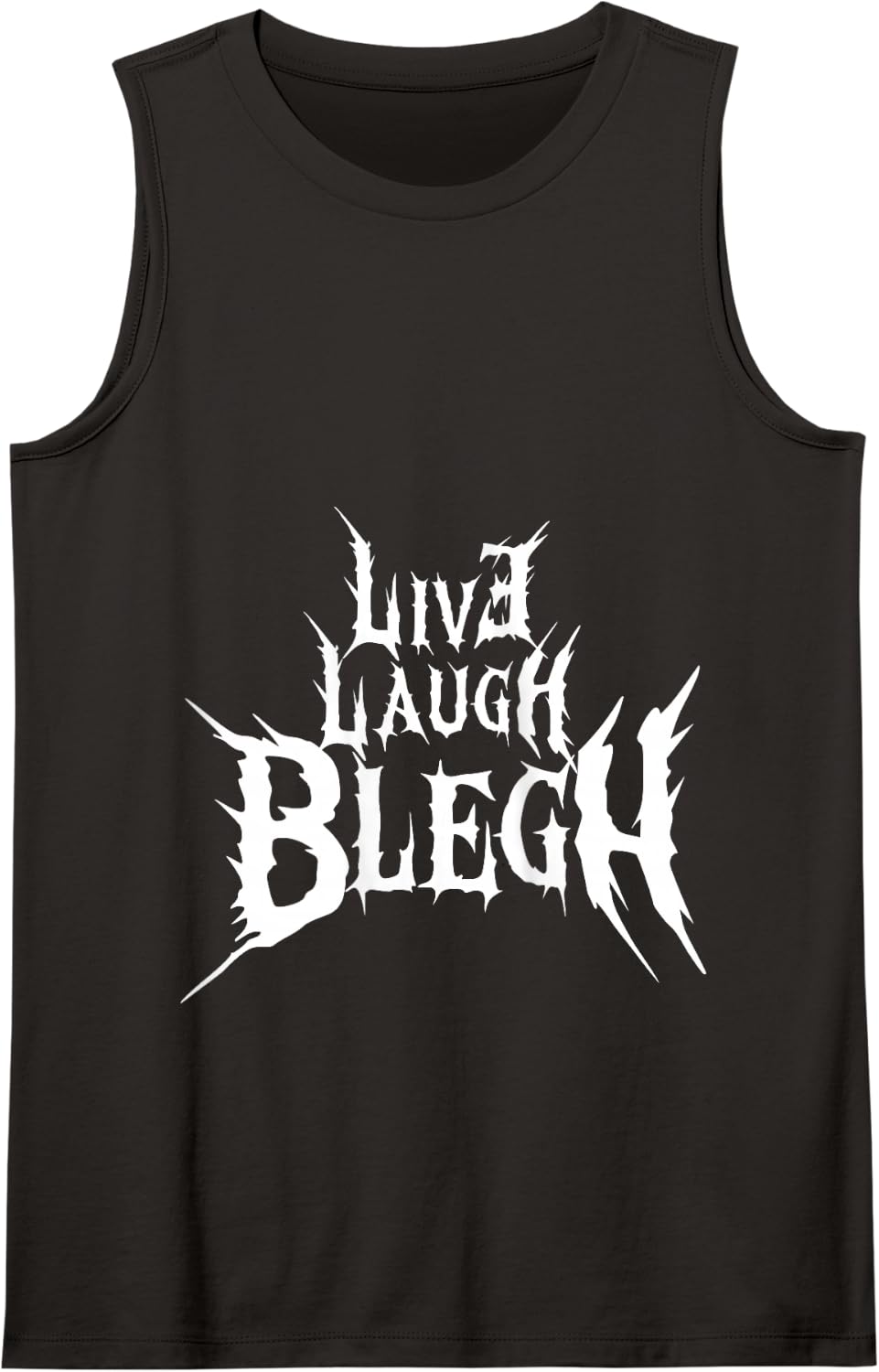 Live Laugh Blegh - Death Metal, Metalcore, Heavy Metal Tank Top - Black