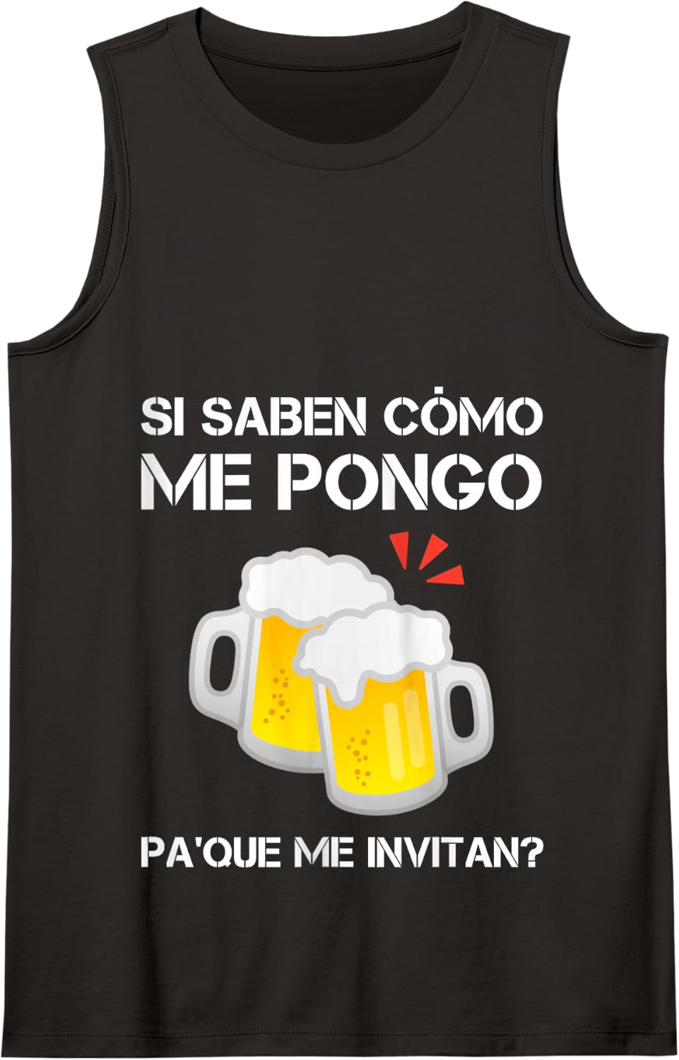 Si Saben Como Me Pongo Pa Que Me Invitan Funny Mexican Beer Tank Top - Black