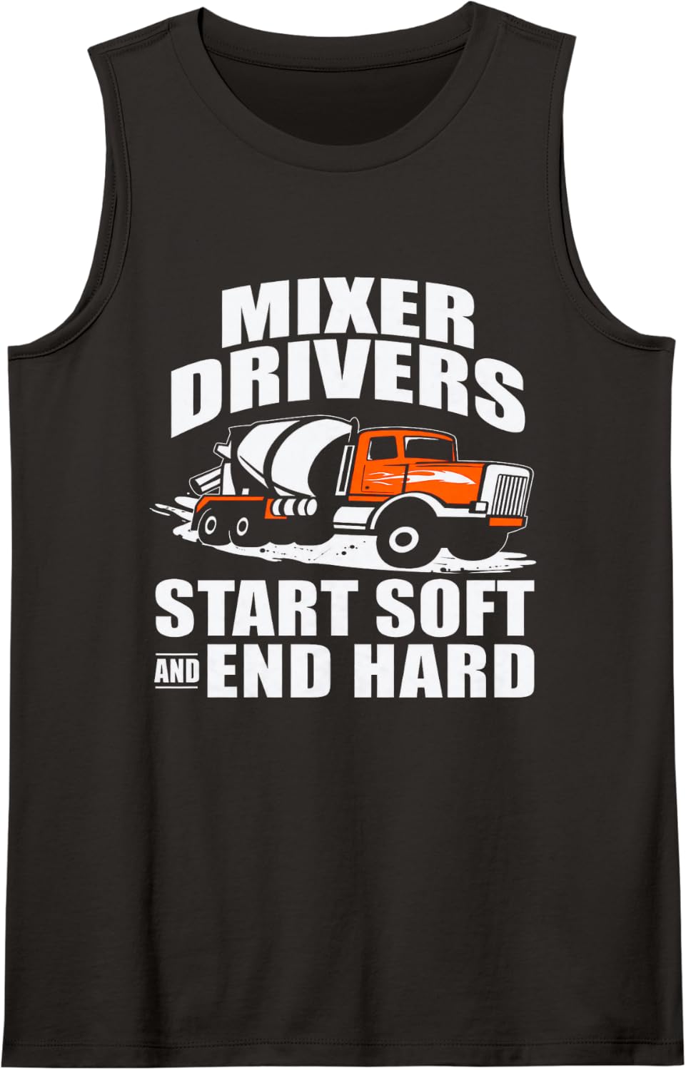 Mixer Drivers Start Soft and End Hard Concrete Trucker Tank Top - Black