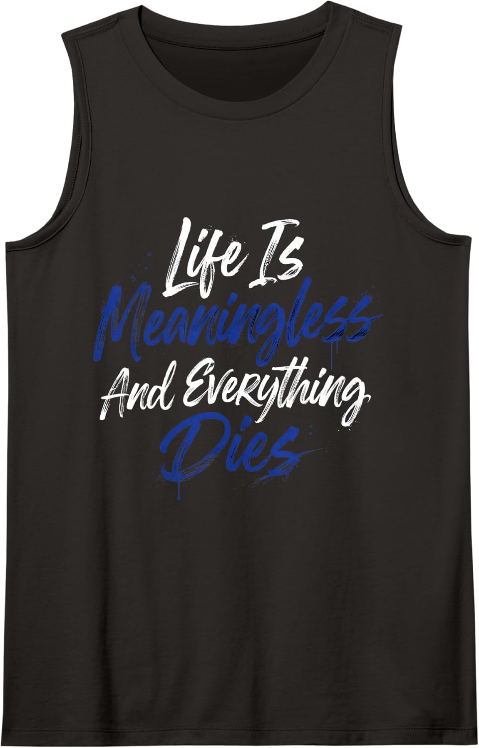 Life is Meaningless and Everything Dies Deep - Sleeveless Tank Top - Black