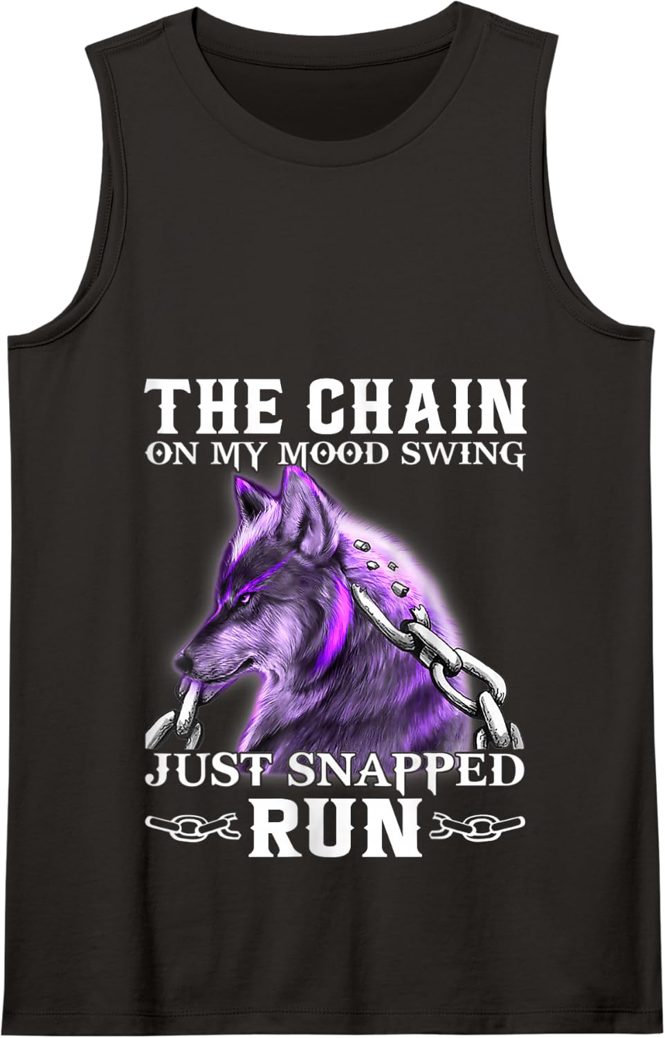 The Chain On My Mood Swing Just Snapped Run Wolf Cool Funny Tank Top - Black
