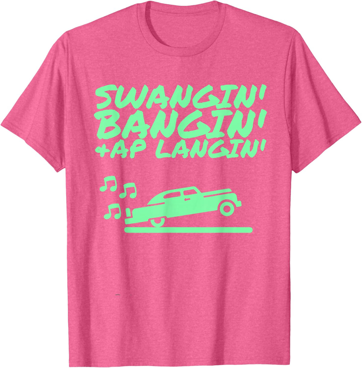 Swangin Bangin & AP Langin T-Shirt - Pink Heather
