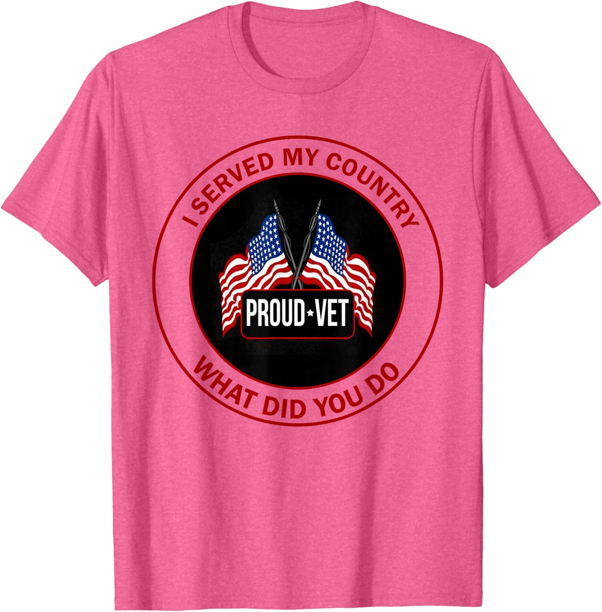 I Served My Country Veteran What Did You Do T-Shirt - Pink Heather