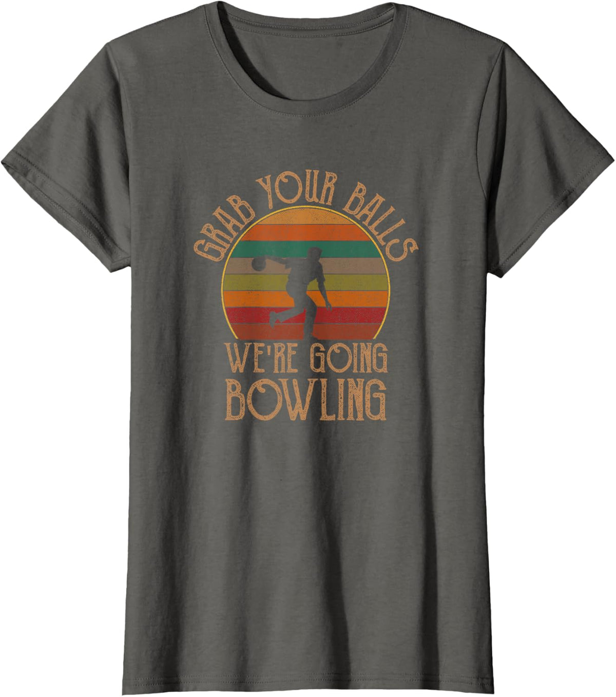Grab Your Balls We're Going Bowling, funny bowling T-Shirt - Asphalt Grey
