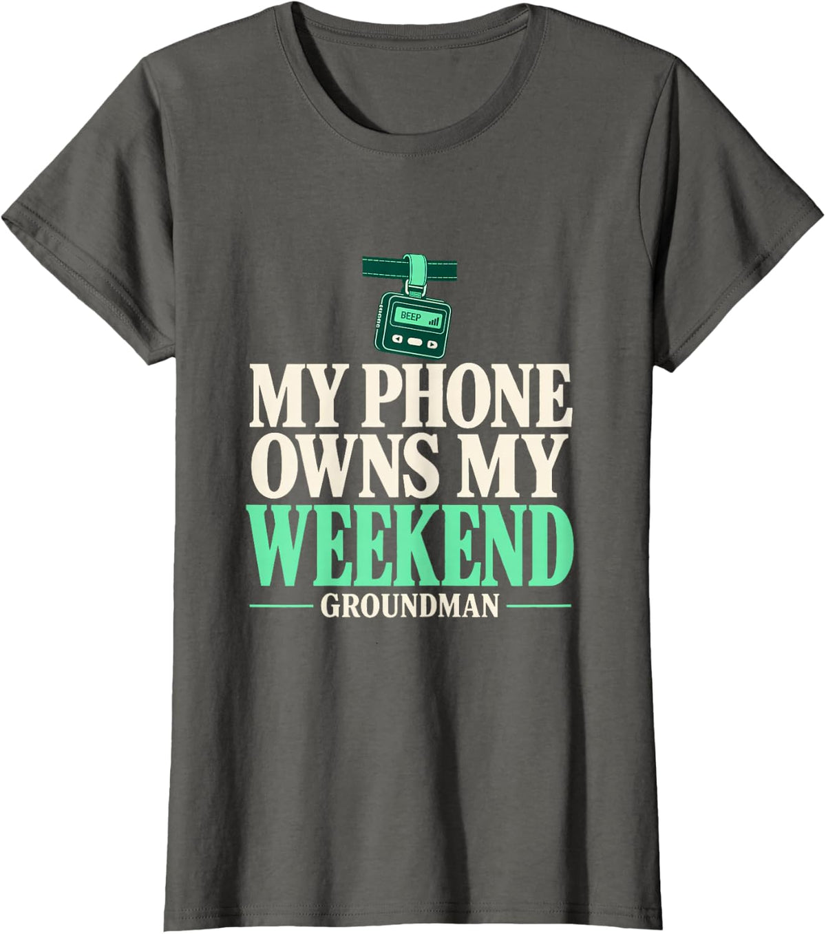 My Phone Owns My Weekend Groundman On Call Standby Lineman T-Shirt - Asphalt Grey
