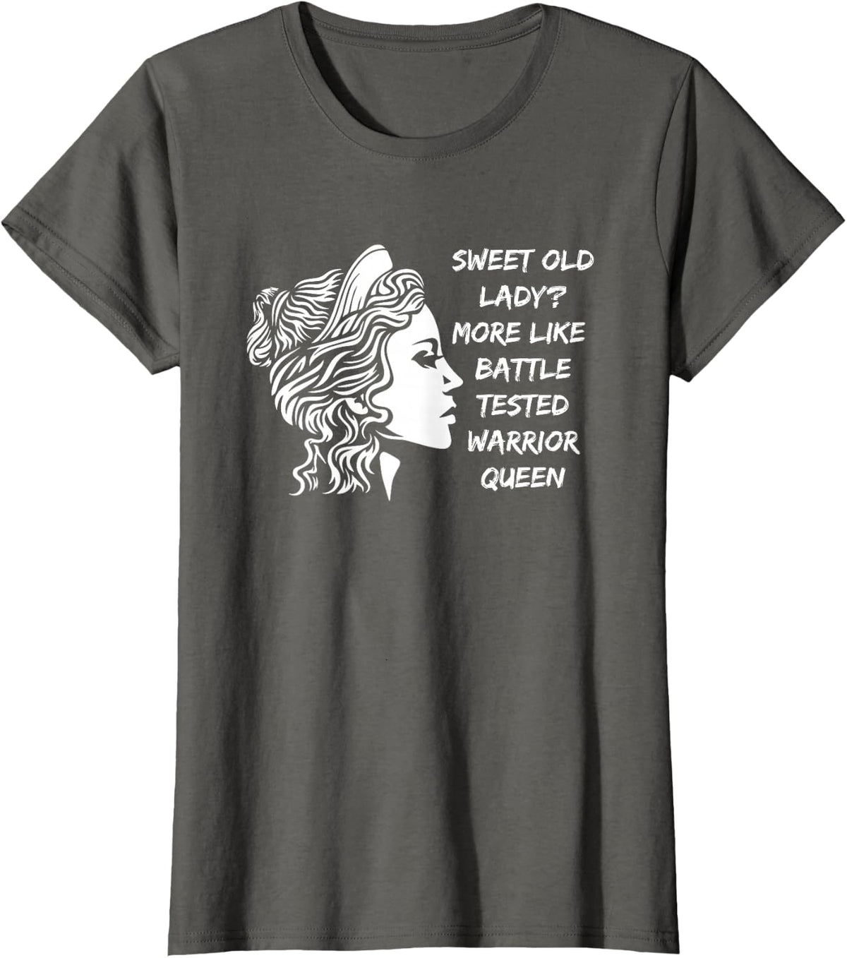 Funny Sweet Old Lady? More Like Battle-Tested Warrior Queen T-Shirt - Asphalt Grey