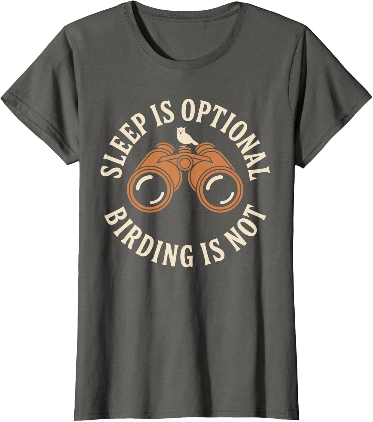 Sleep is Optional Birding is Not Birdwatching T-Shirt - Asphalt Grey