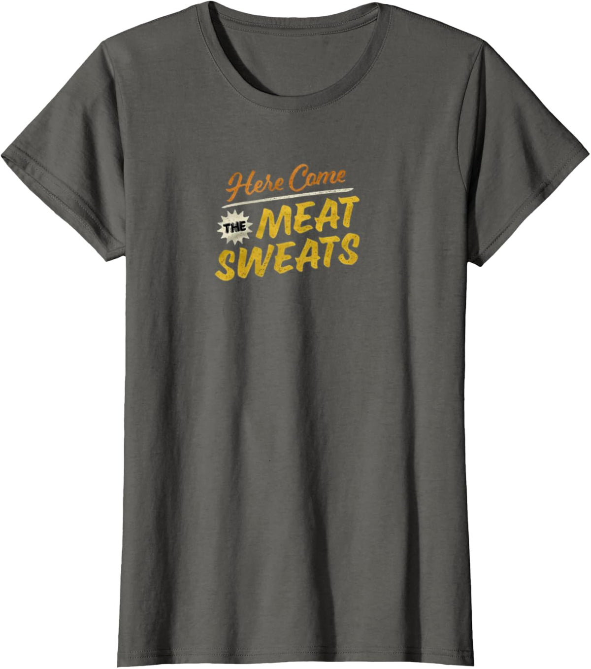 Here Come the Meat Sweats Funny Thanksgiving, BBQ, Holiday T-Shirt - Asphalt Grey