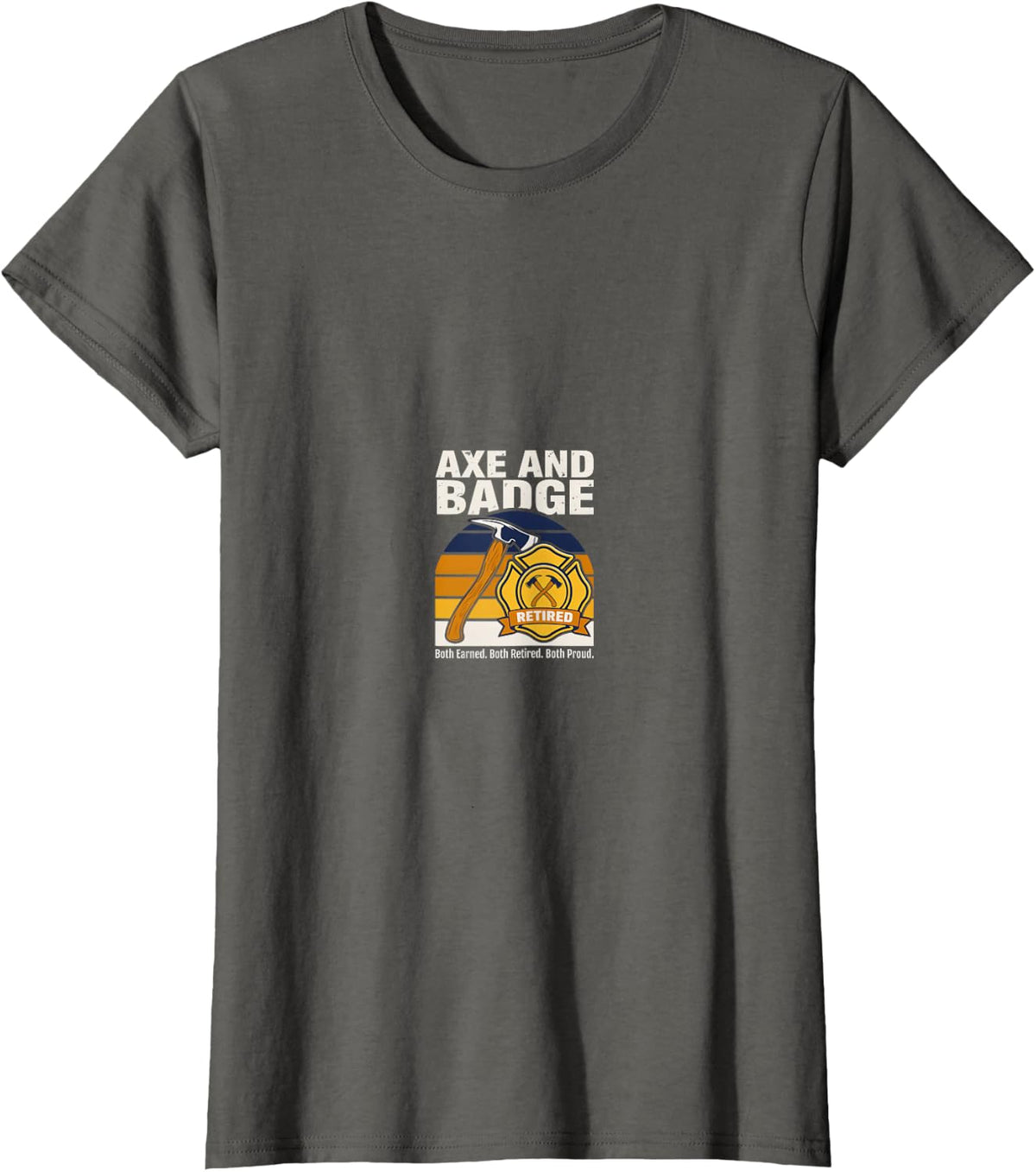 Axe and Badge Retired Both Earned Firefighter T-Shirt - Asphalt Grey