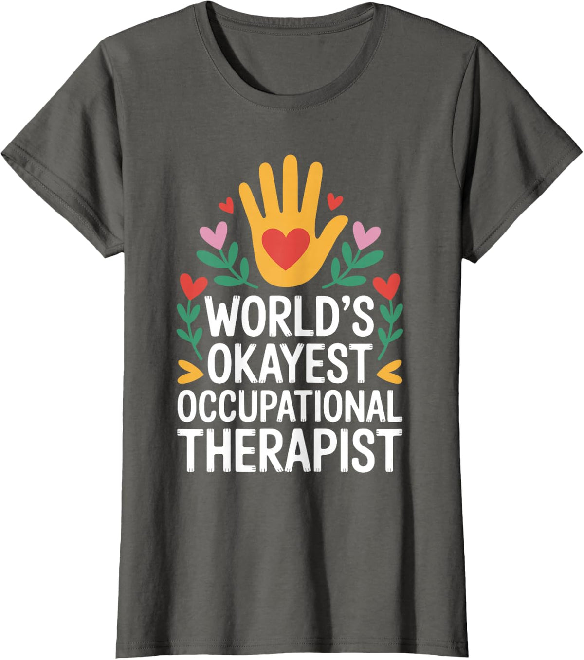 World's Okayest Occupational Therapist Funny Therapy T-Shirt - Asphalt Grey
