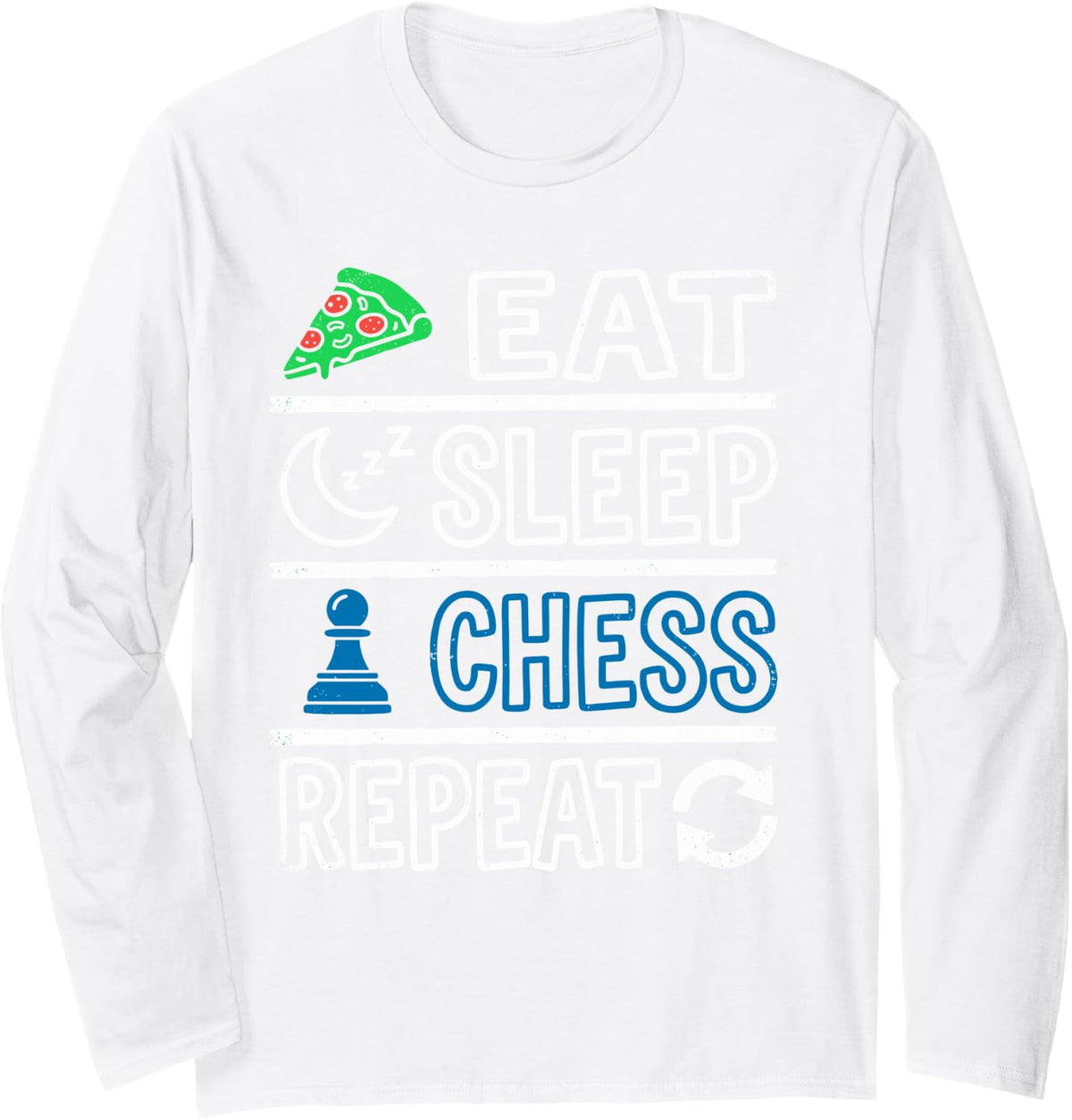 Eat Sleep Chess Repeat Tee Think Chess Fan Checkmate Joke Long Sleeve T-Shirt - Adult Unisex White