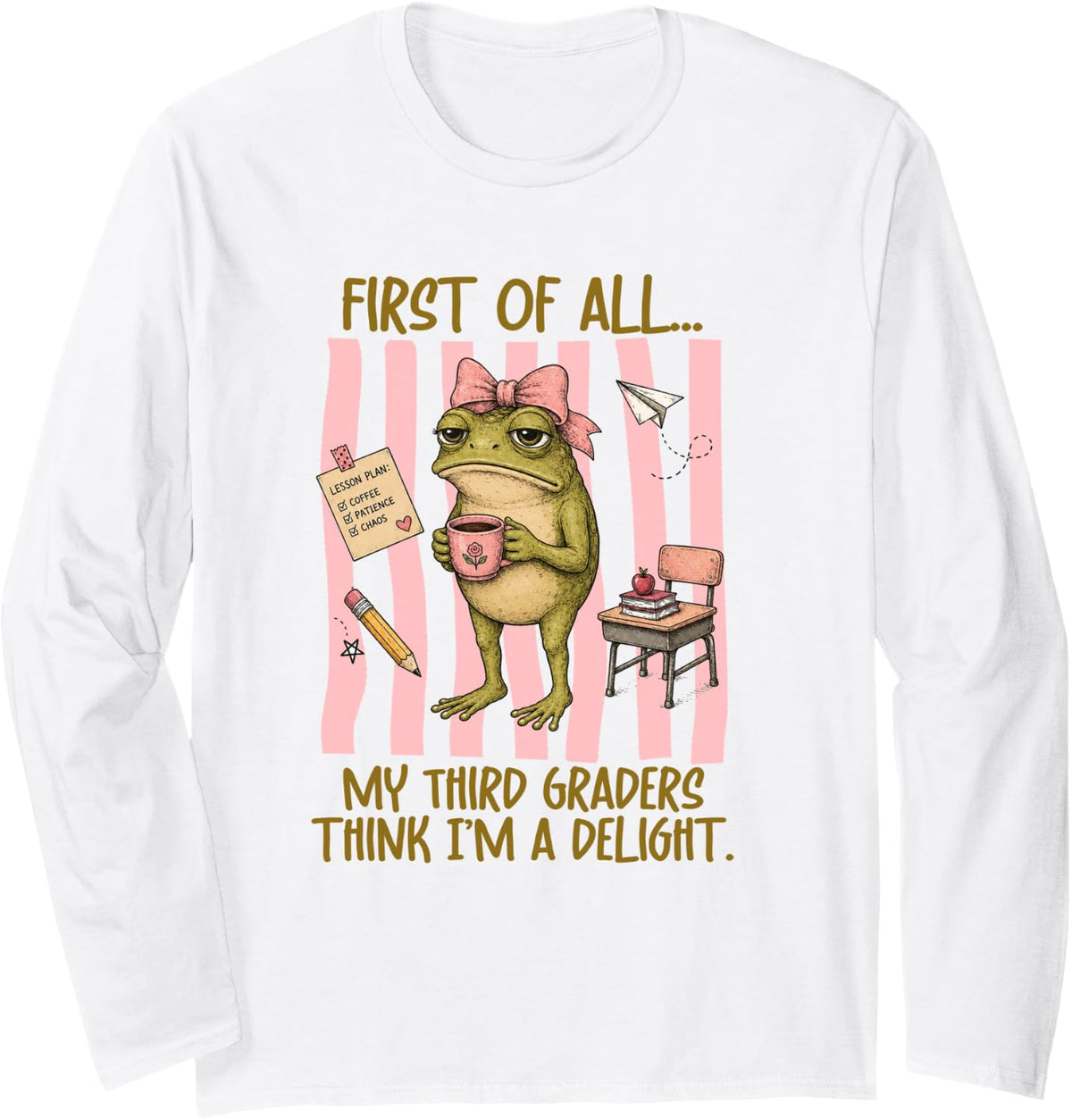 3rd Grade Teacher Frog My Third Graders Think I'm Delight Long Sleeve T-Shirt - Adult Unisex White