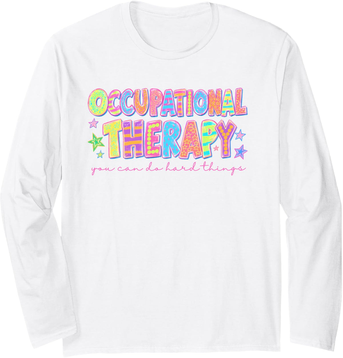 Occupational Therapy OT You Can Do Hard Things Long Sleeve T-Shirt - Adult Unisex White