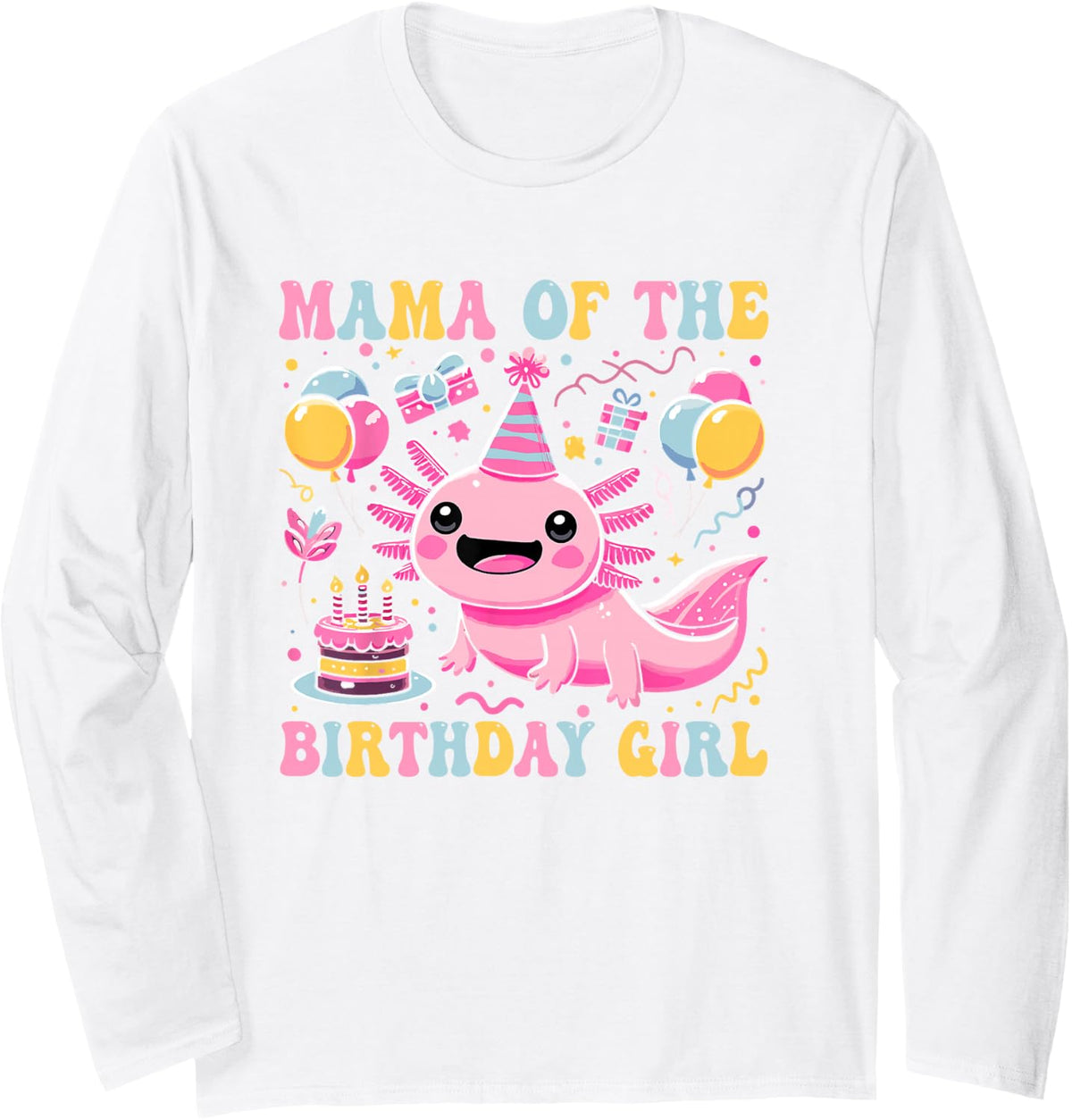 Mama of the Birthday Axolotl Girl Matching Family Party Long Sleeve T-Shirt - Adult Unisex White