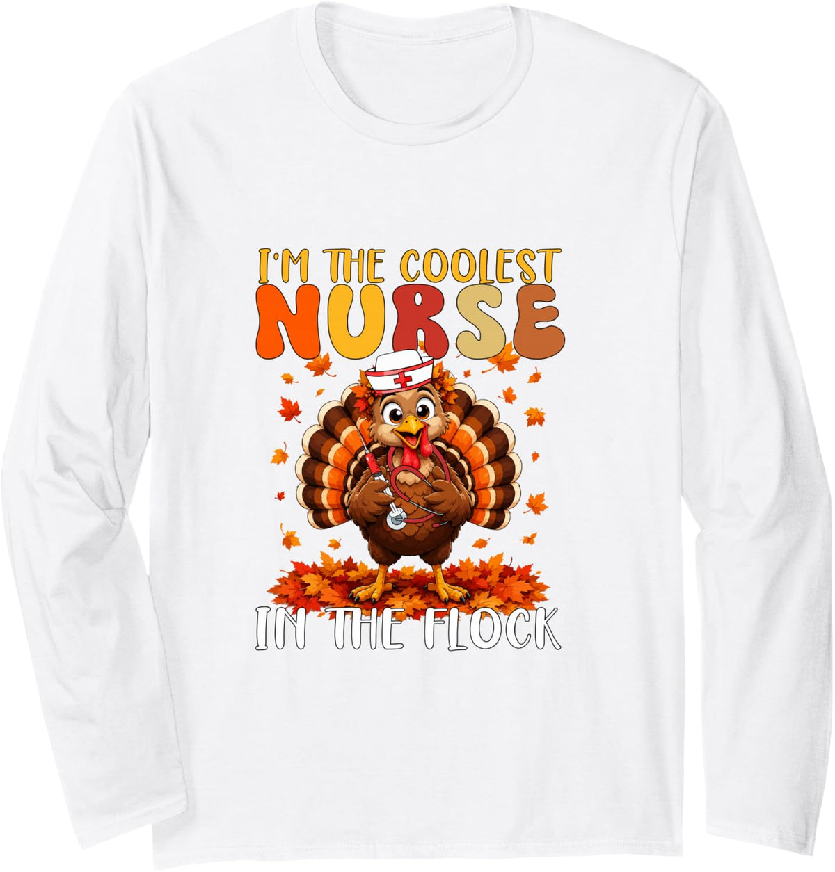 Coolest Nurse in Flock Thanksgiving Fall Turkey Proud Job Long Sleeve T-Shirt - Adult Unisex White