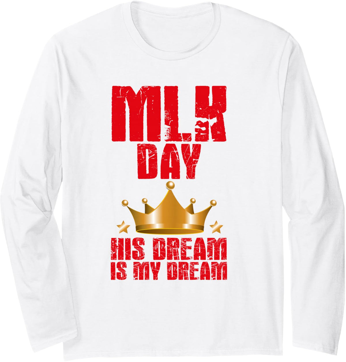 MLK Day Martin Luther King His Dream is My Dream Black Pride Long Sleeve T-Shirt - Adult Unisex White