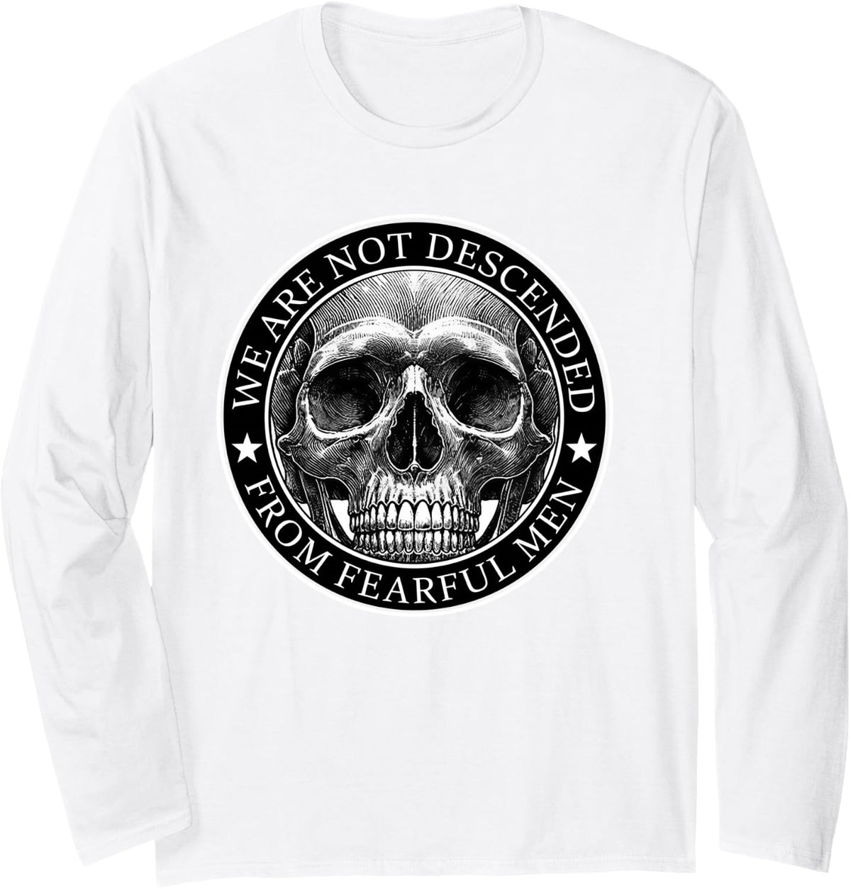 We are Not Descended from Fearful Men Skull Long Sleeve T-Shirt - Adult Unisex White
