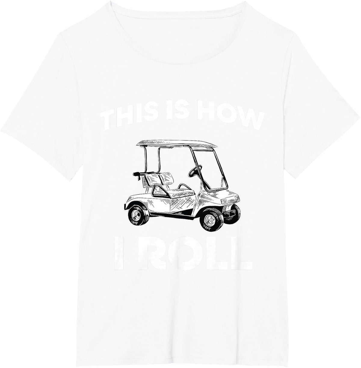 This Is How I Roll Golf Cart T-Shirt - White