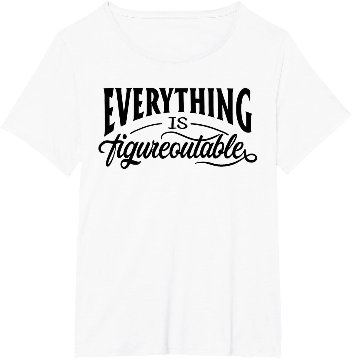 Everything Is Figureoutable Funny Teacher Motivational Tee T-Shirt Gift For Educators - White
