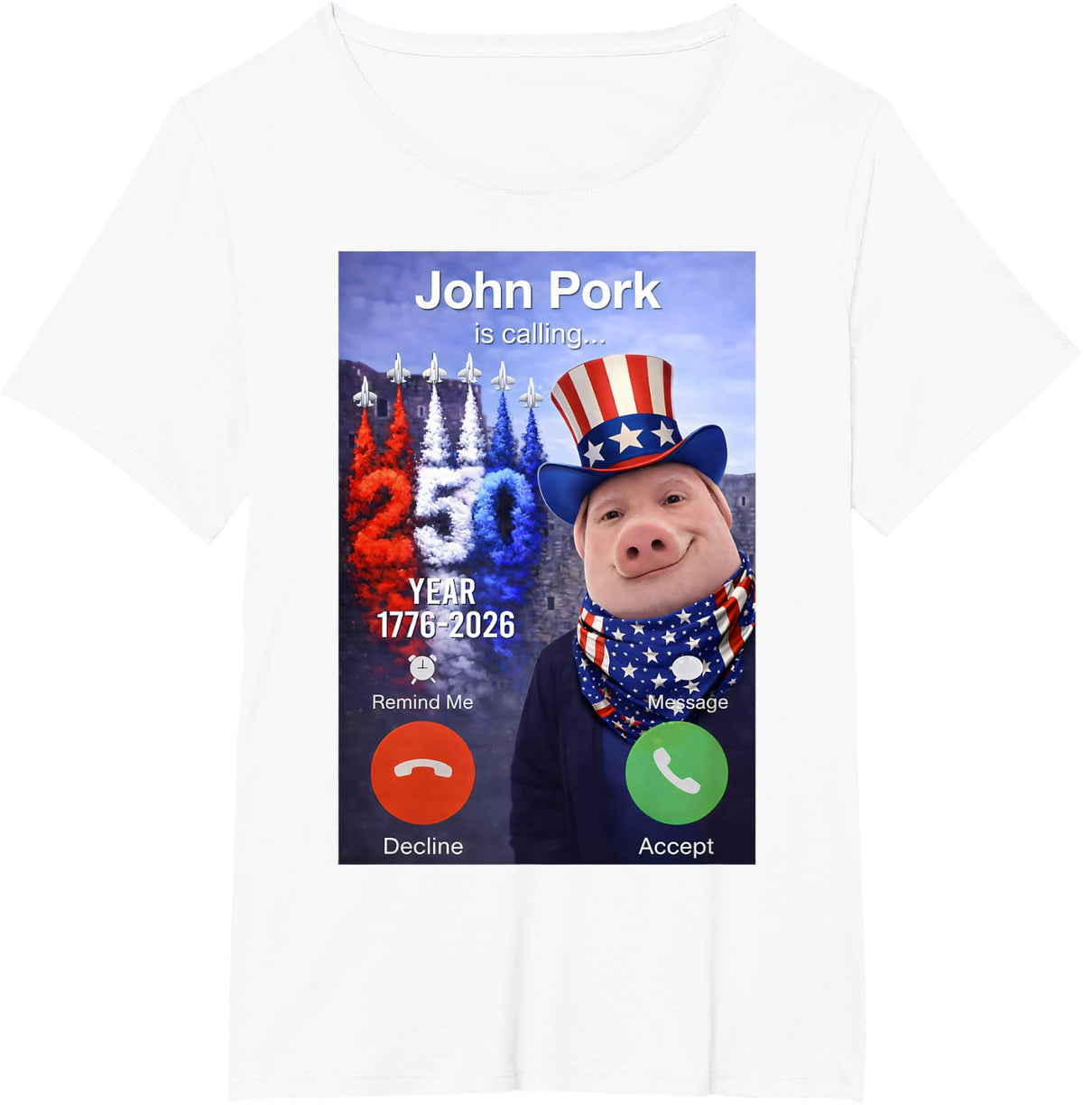 Funny 4th of July John Pork is Calling 250 Anniversary USA T-Shirt - White