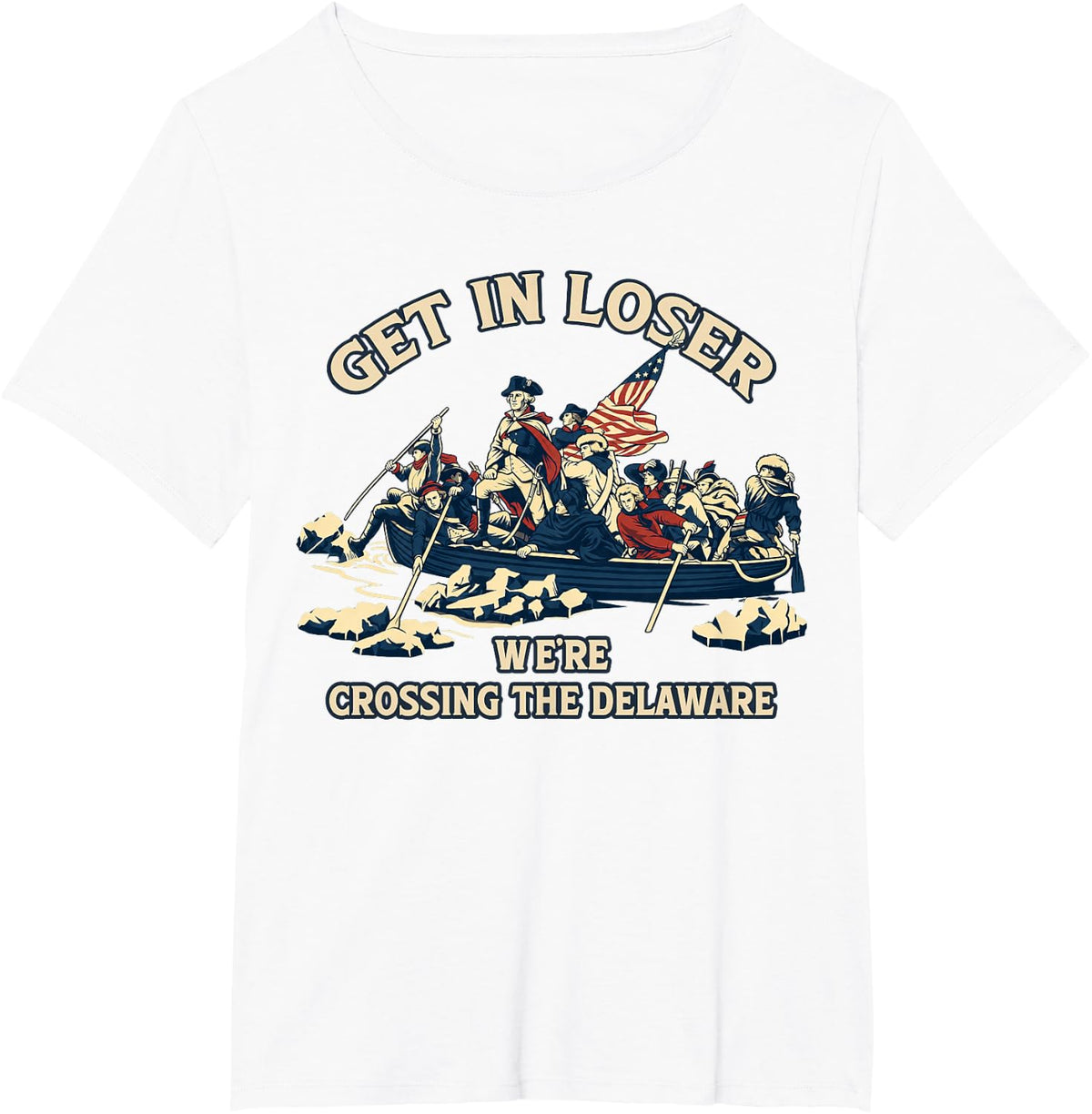 Get in Loser We're Crossing Delaware Funny 250th 4th of July T-Shirt - White