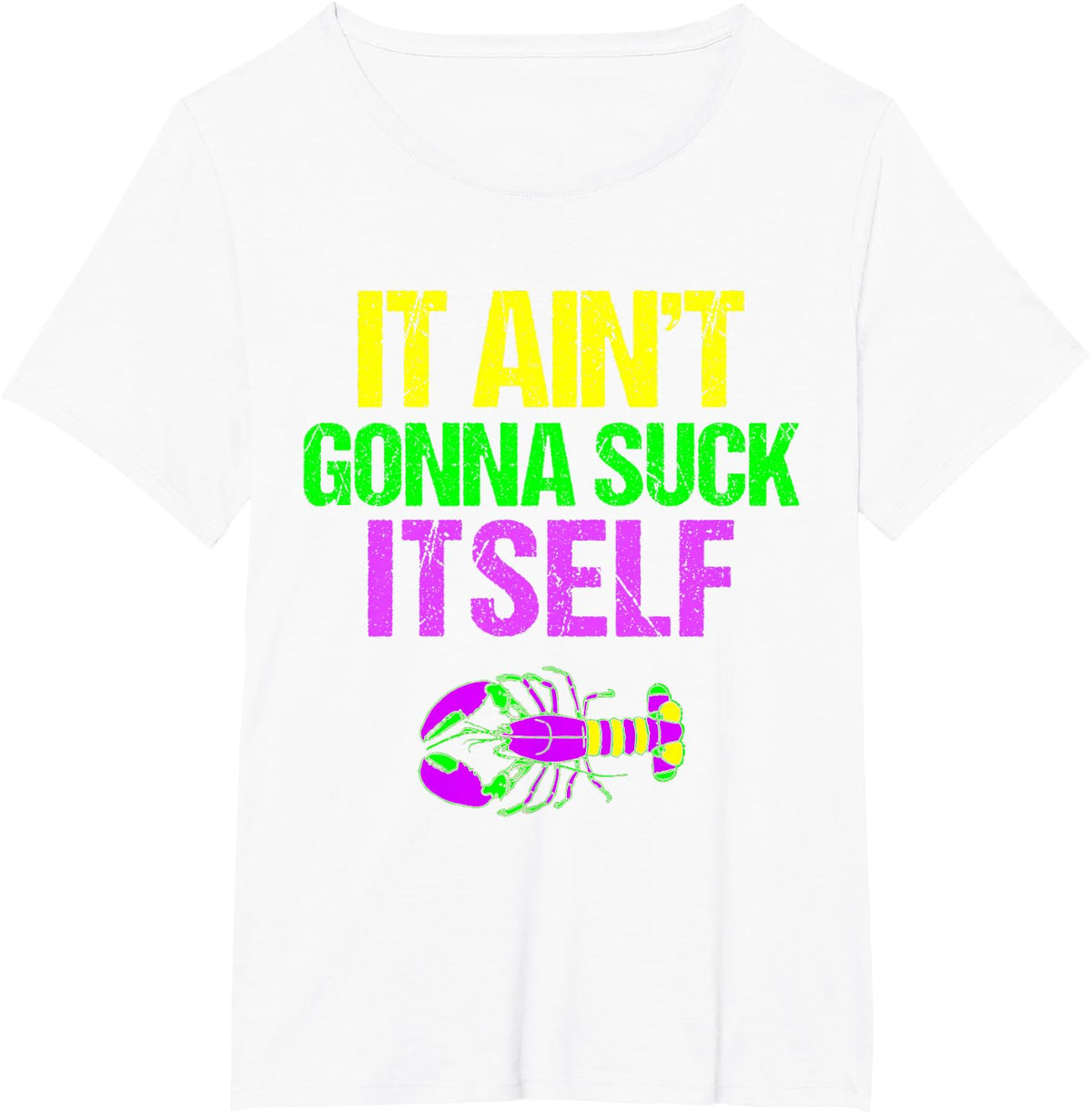 Aint Gonna Suck Itself - Funny Mardi Gras Shirt for Men T-Shirt - White