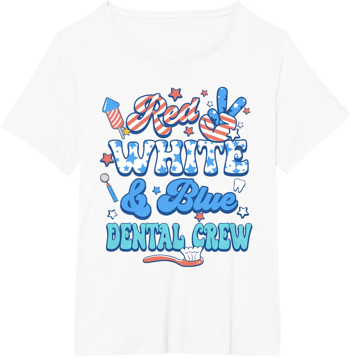 Red White Blue Dental Crew Dental Assistant 4th Of July T-Shirt - White