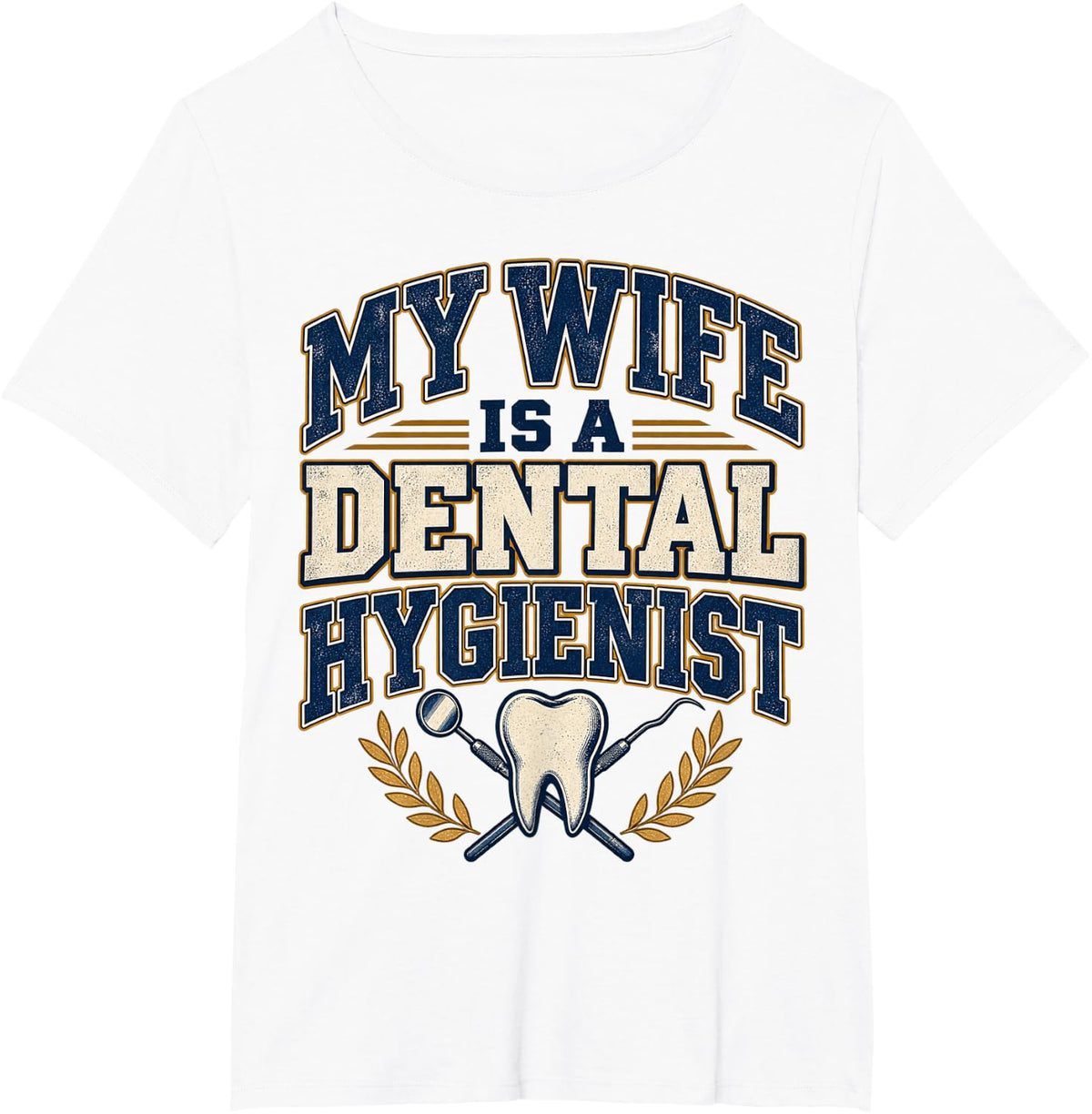 My Wife is A Dental Hygienist Spouse Career Pride T-Shirt - White