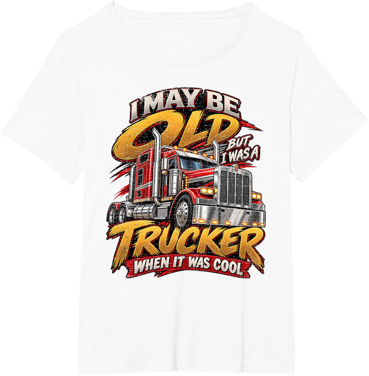 I May Be Old Semi Big Rig Veteran Highway Driver T-Shirt - White