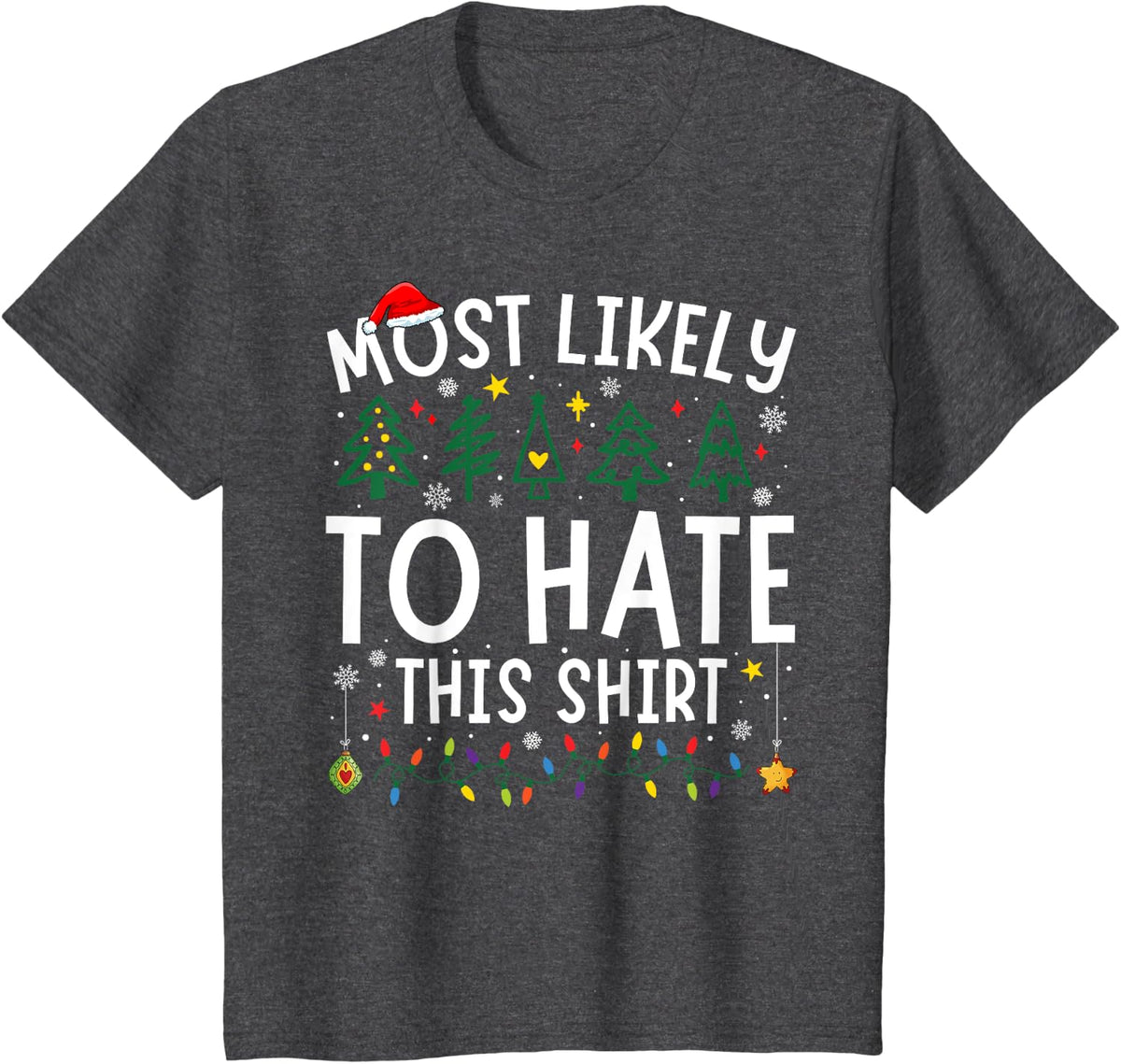 Most Likely To Hate This Shirt Matching Christmas T-Shirt - Dark Heather Grey