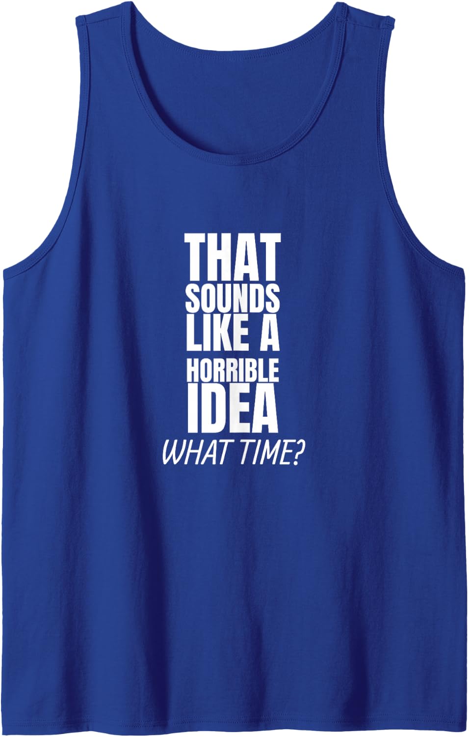 that Sounds Like A Bad Idea What Time? Sleeveless Tank Top - Royal Blue