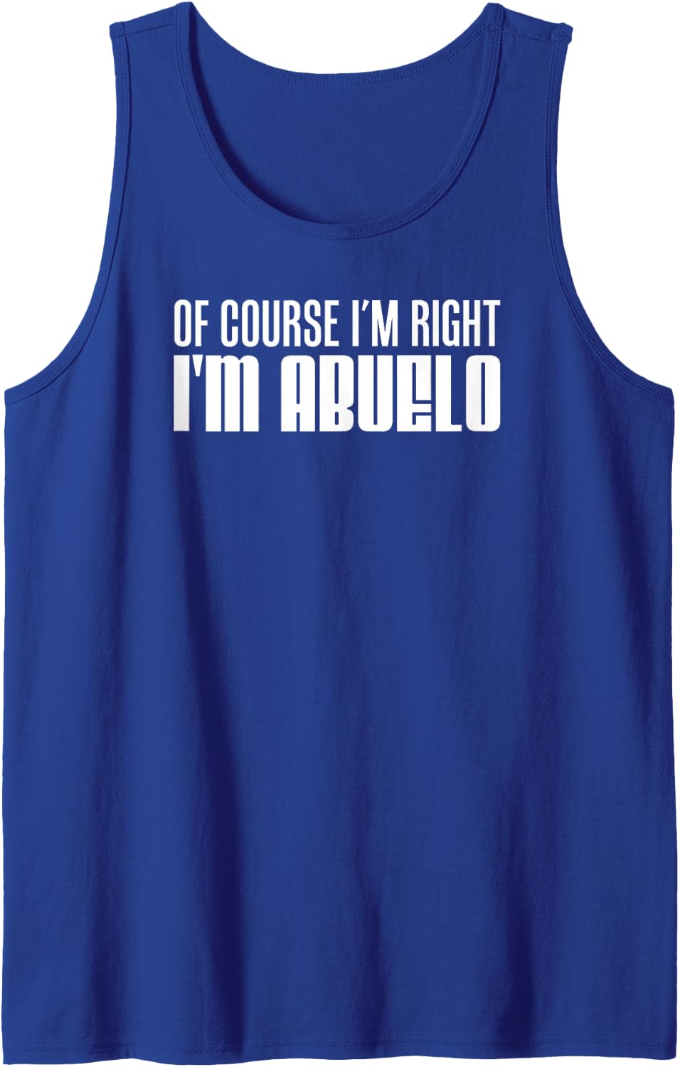 Men's of Course I'm Right I'm Abuelo Spanish Grandfather Tank Top - Royal Blue