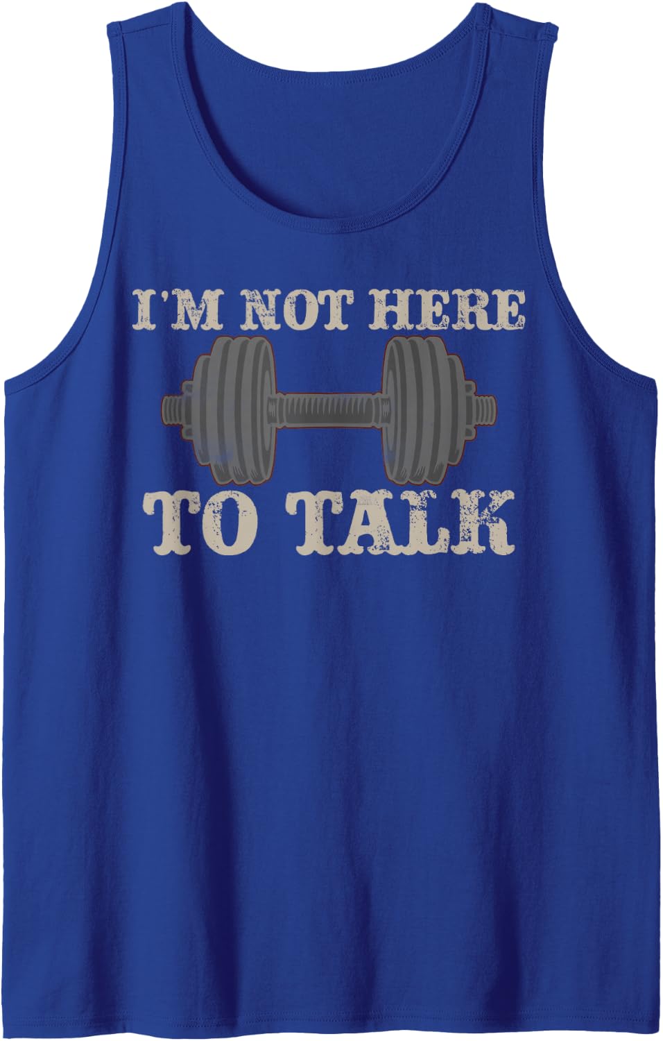 I’m Not Here to Talk Gym Fitness Workout Gift Sleeveless Tank Top - Royal Blue