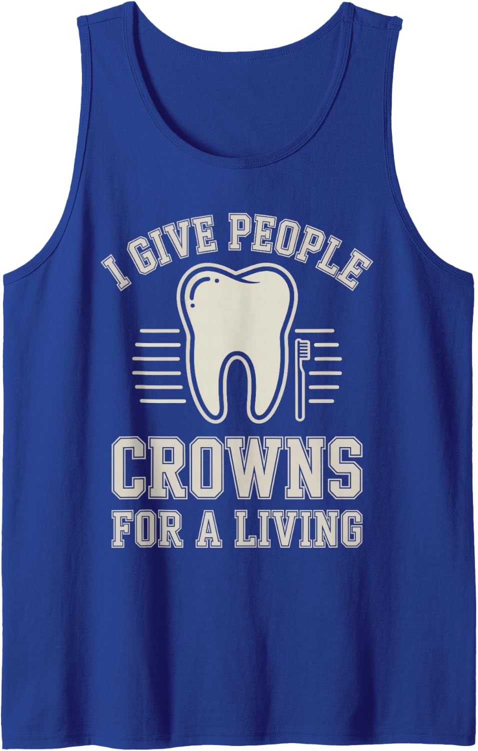 I Give People Crowns for A Living Funny Dentist Sleeveless Tank Top - Royal Blue