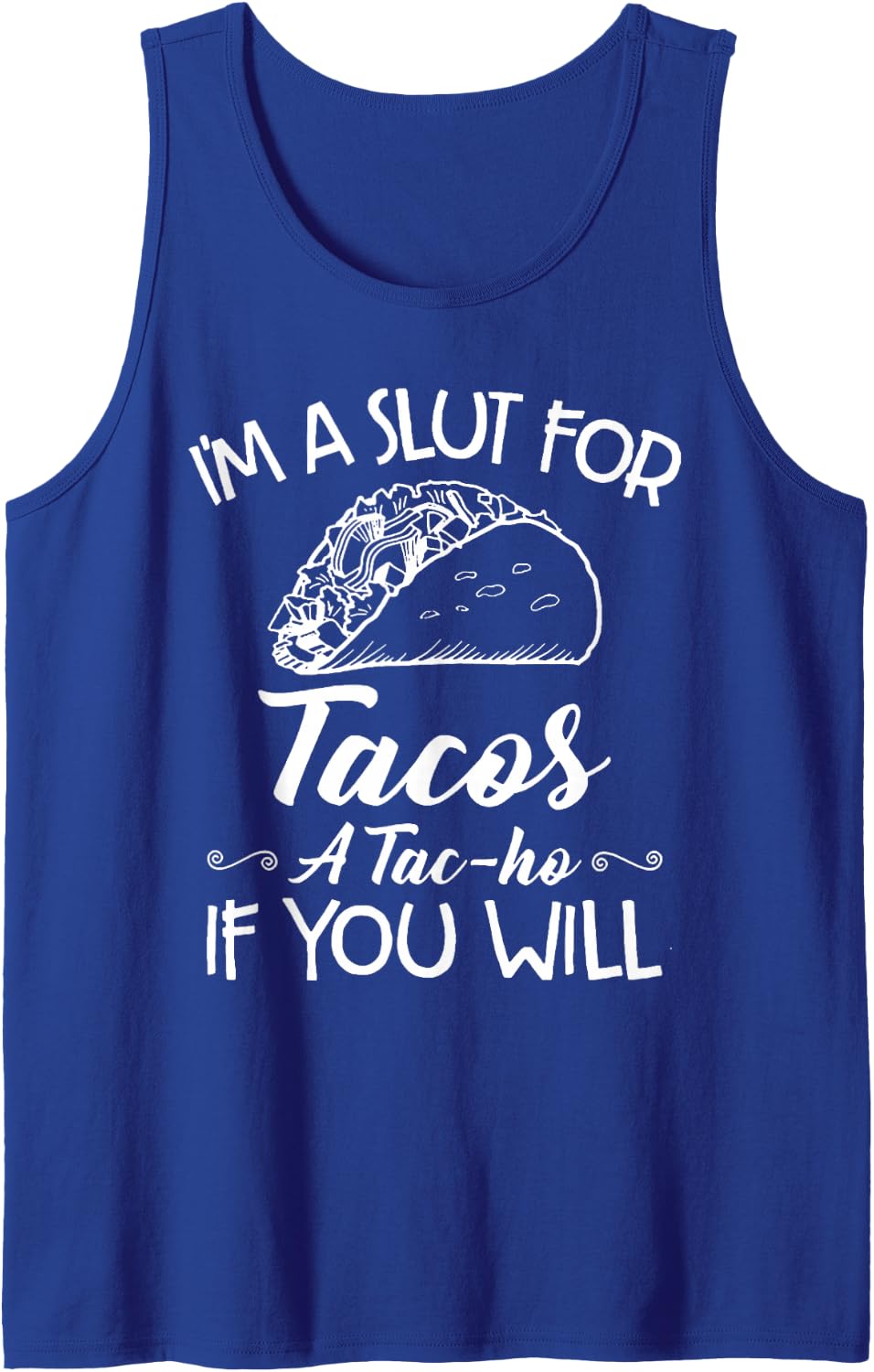 I'm A Slut For Tacos A Tac-ho If You Will Tank Top - Royal Blue
