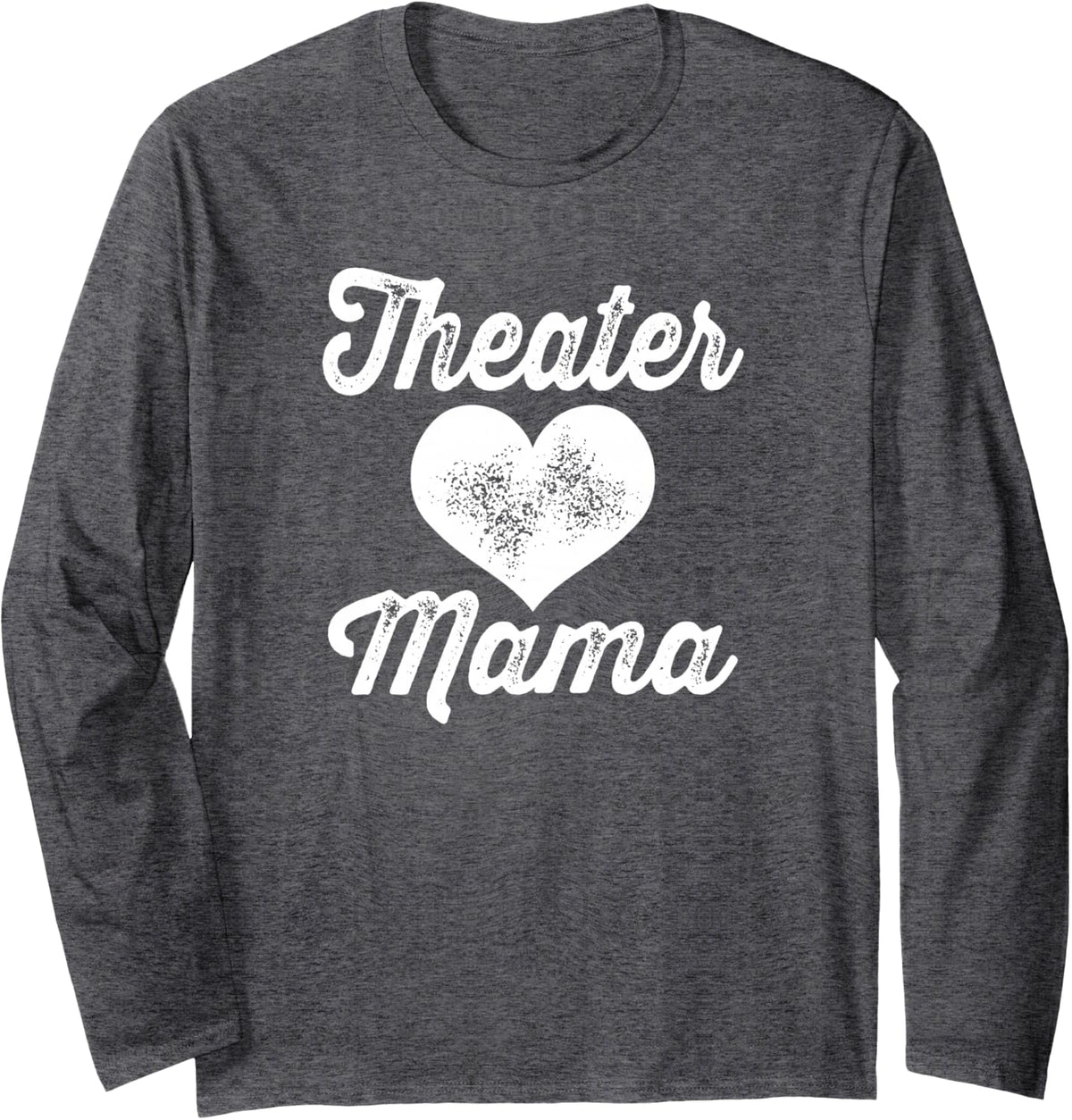 Theater Mama Drama Gift for Mom Long Sleeve T-Shirt - Adult Unisex Dark Heather Grey