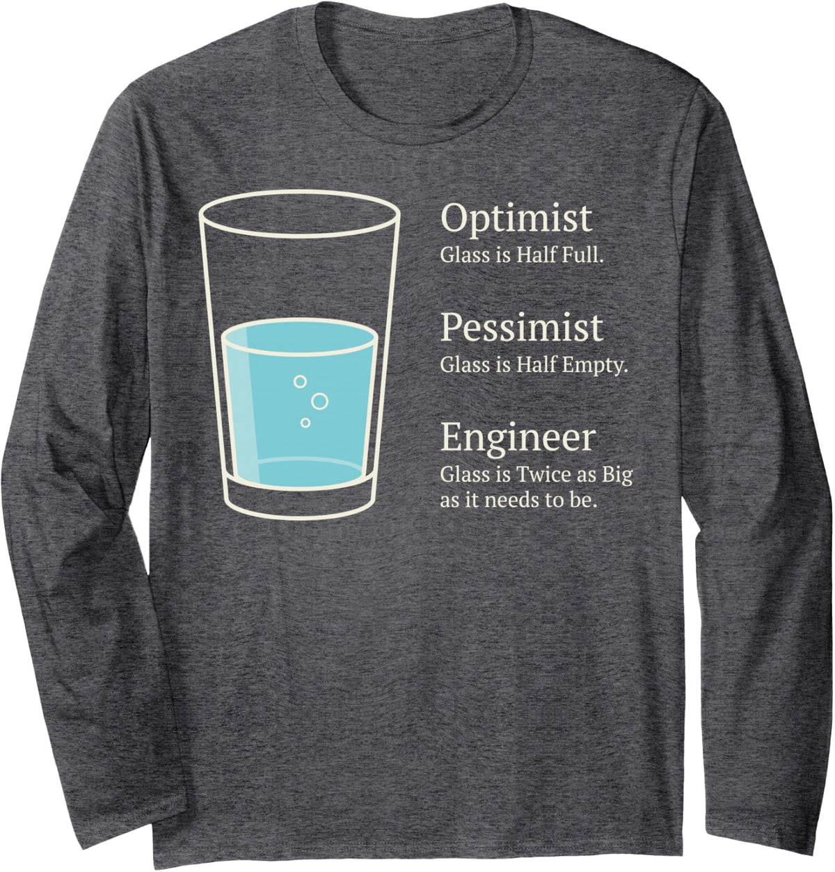Optimist Pessimist Engineer Glass Funny Engineering Humor Long Sleeve T-Shirt - Adult Unisex Dark Heather Grey