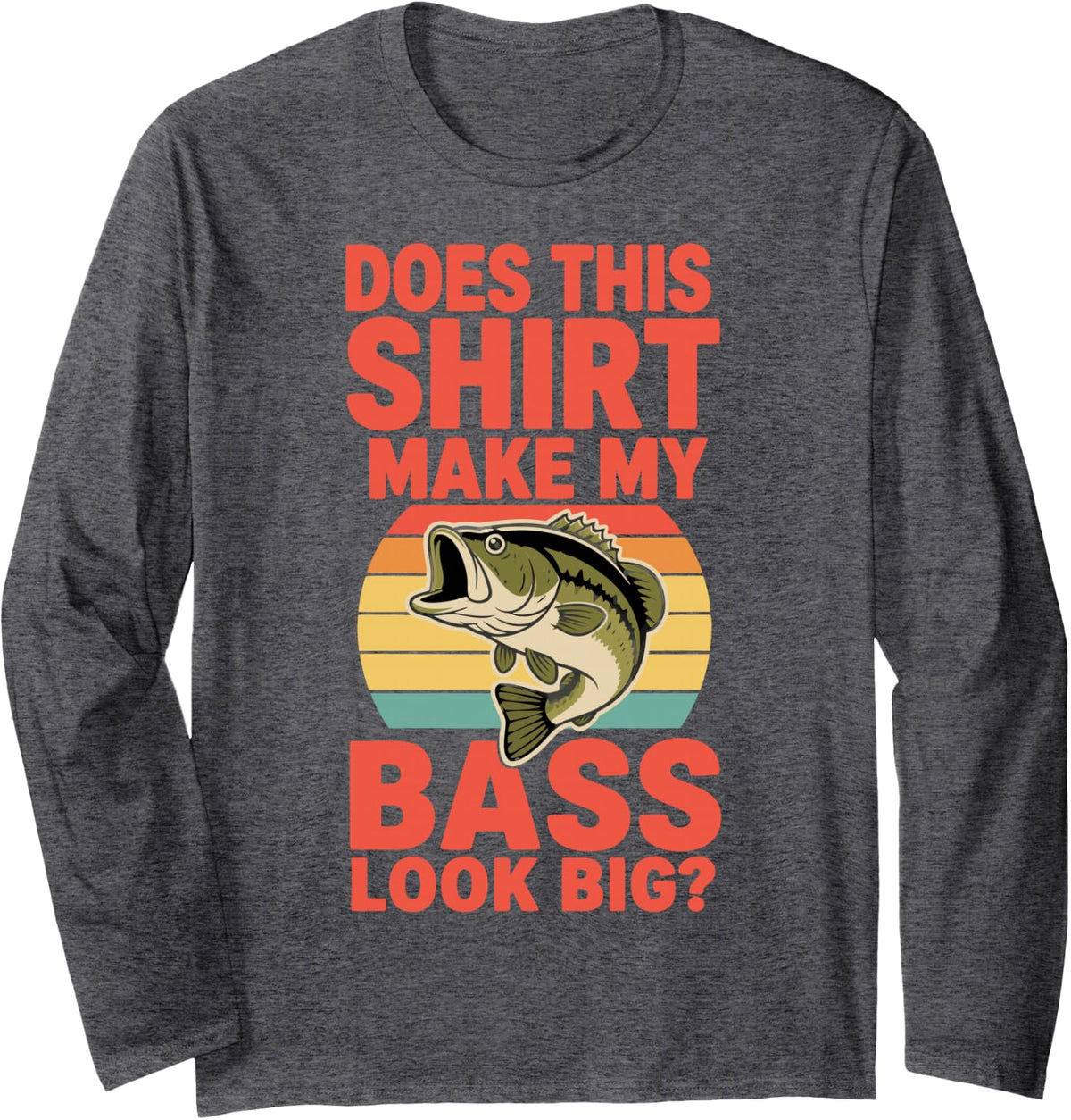 Bass Fishing Humor Angler Pun Bass Long Sleeve T-Shirt - Adult Unisex Dark Heather Grey